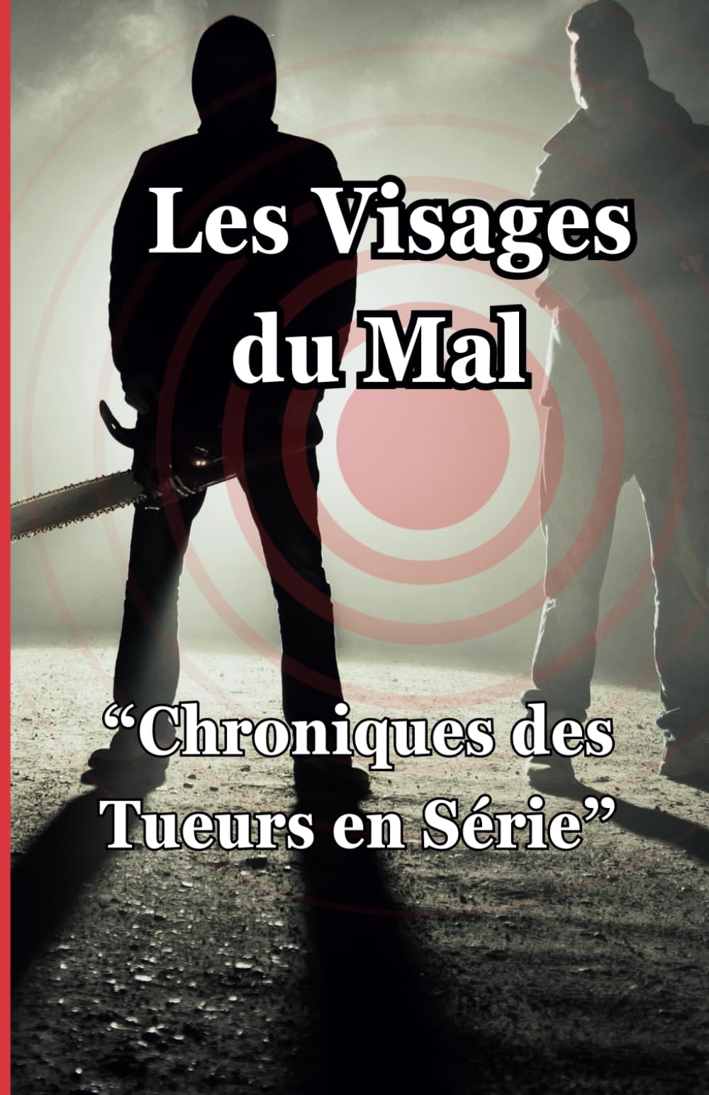 Les Visages du Mal: "Chroniques des Tueurs en Série" book