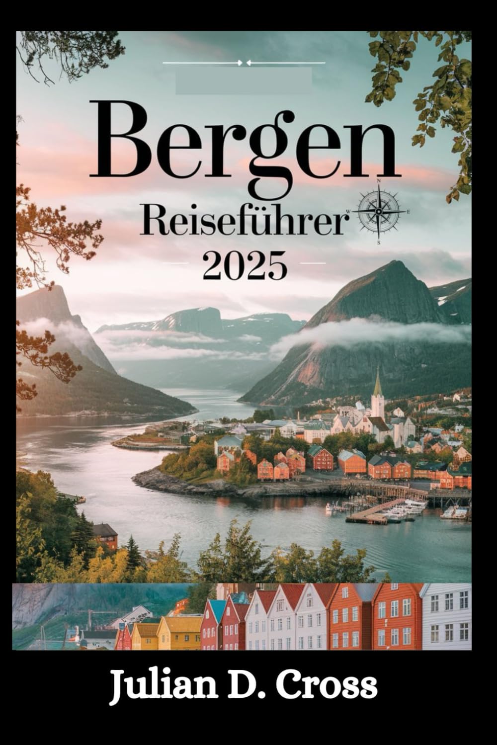Bergen Reiseführer 2025: Ein vollständiger Reiseführer zu Norwegens Tor zu den Fjorden (Wander Wide Reiseführer-Serie) Travel Guides