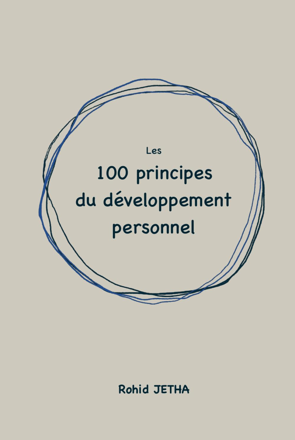 Les 100 principes du développement personnel: Les clés essentielles pour une transformation personnelle profonde et durable book