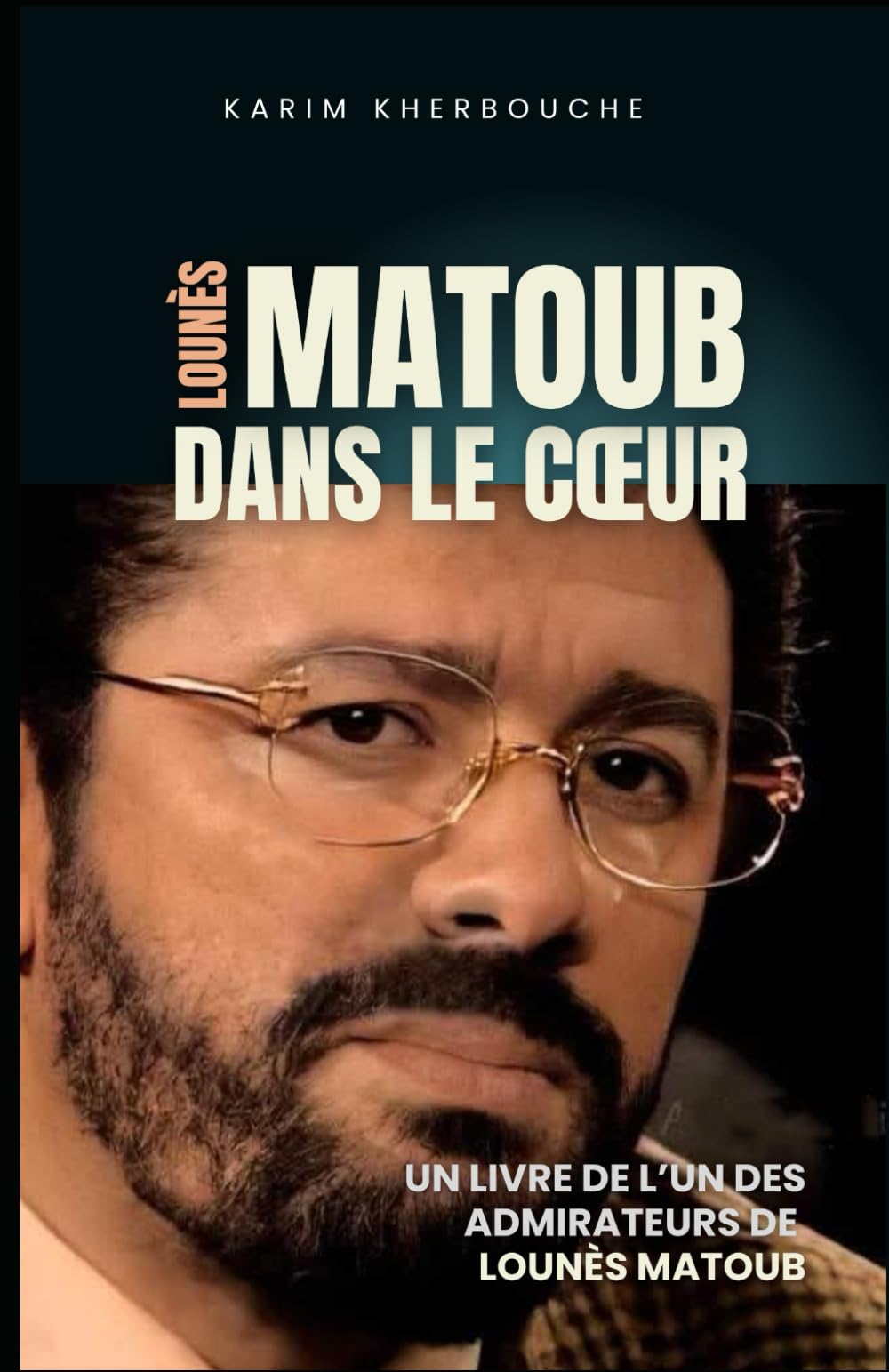 Lounès Matoub dans le cœur: Un livre de l’un des admirateurs de Lounès Matoub book