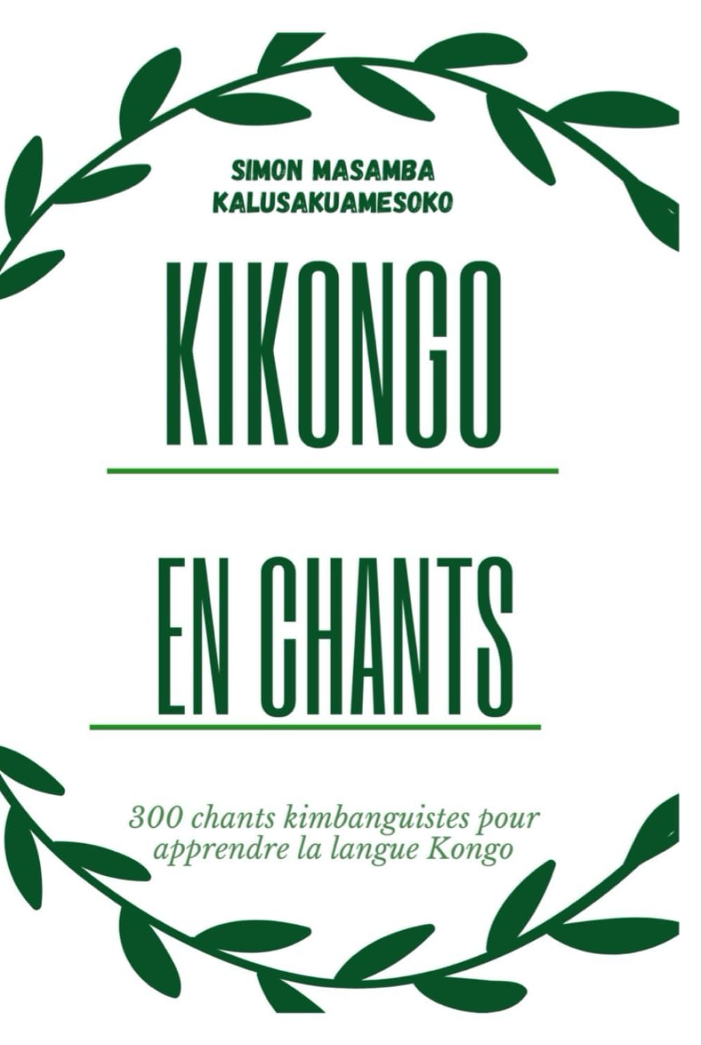 Kikongo en Chants: 300 chants kimbanguistes pour apprendre la langue Kongo book