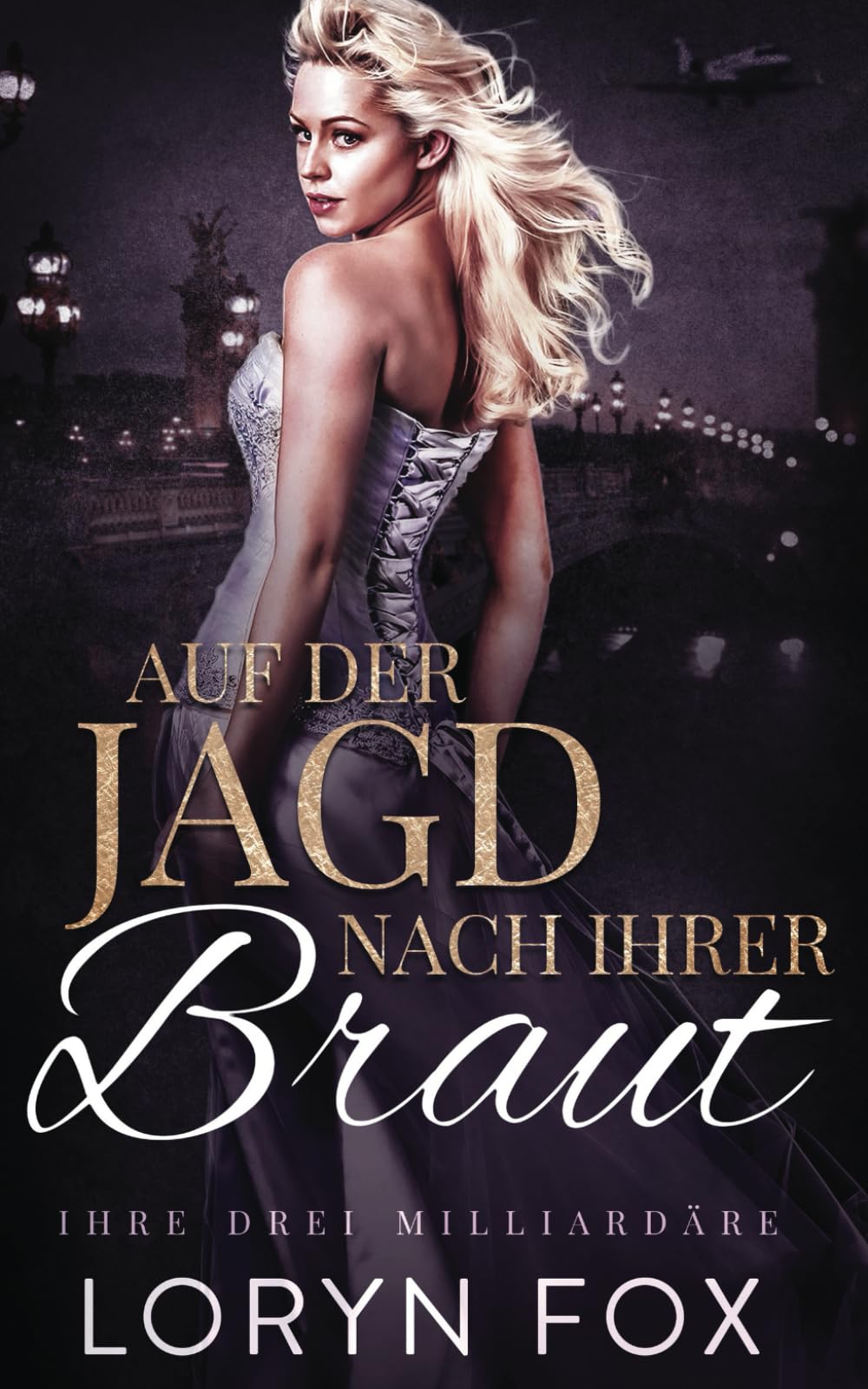 Auf der Jagd nach ihrer Braut (Ihre drei Milliardäre, Band 1) New Adult