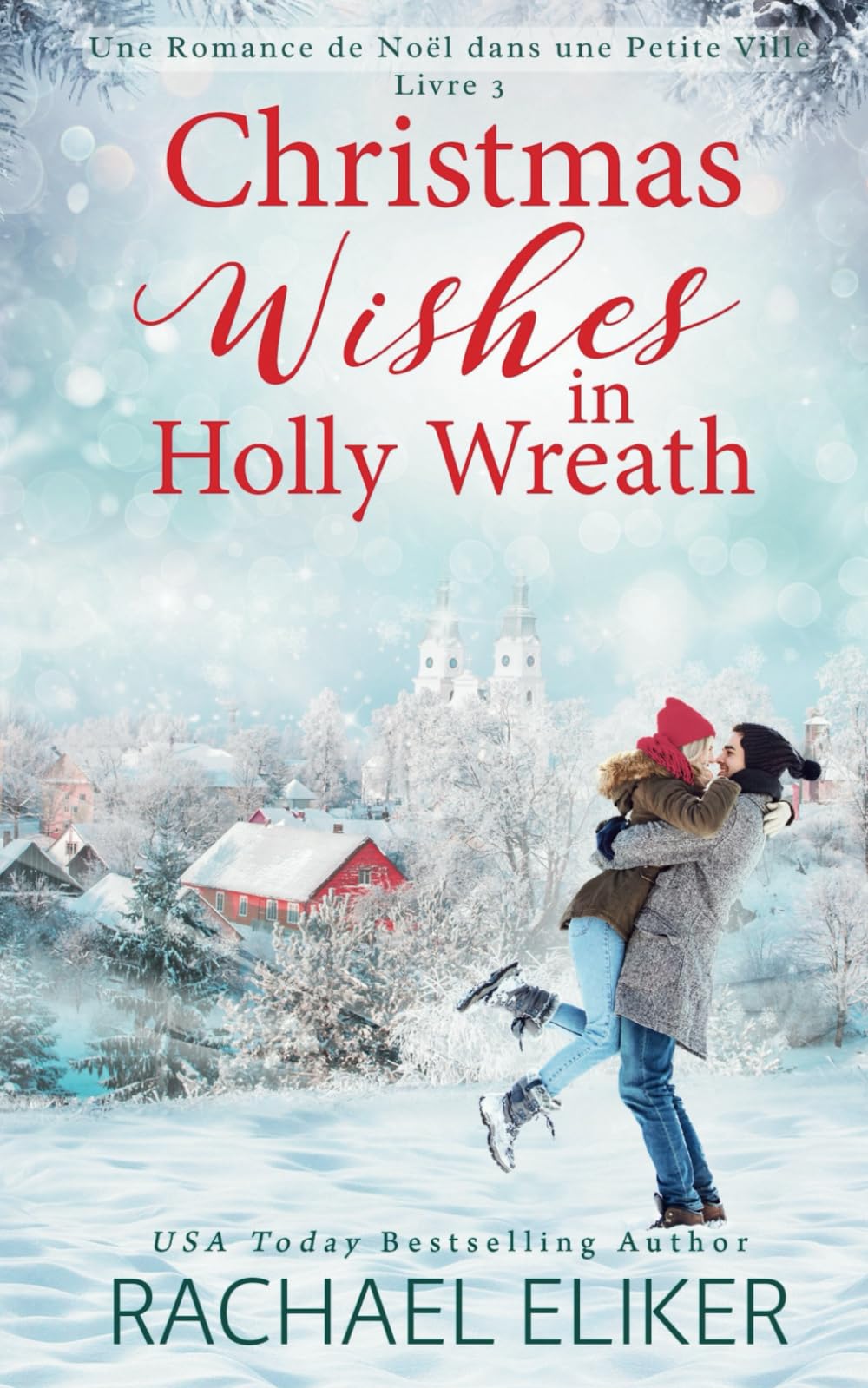 Christmas Wishes in Holly Wreath: Une Romance de Noël dans Une Petite Ville (Une Douce Romance de Noël avec un Milliardaire, Band 3) Contemporary Romance