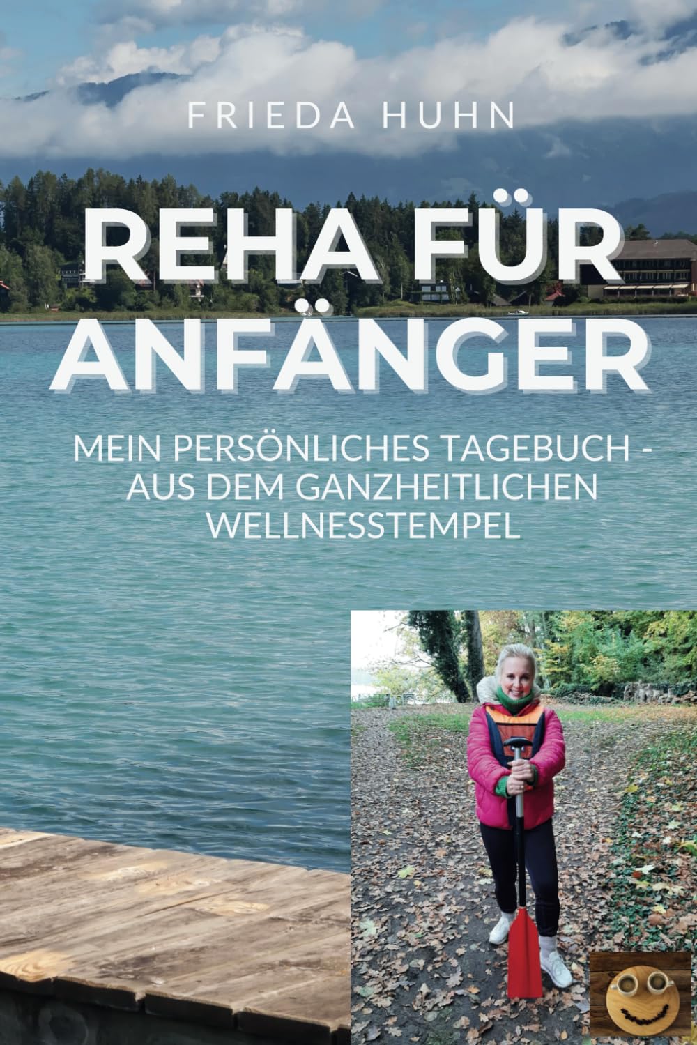 Reha für Anfänger (Mein persönliches Tagebuch aus dem ganzheitlichen Wellness-Tempel) Art & Literature Books
