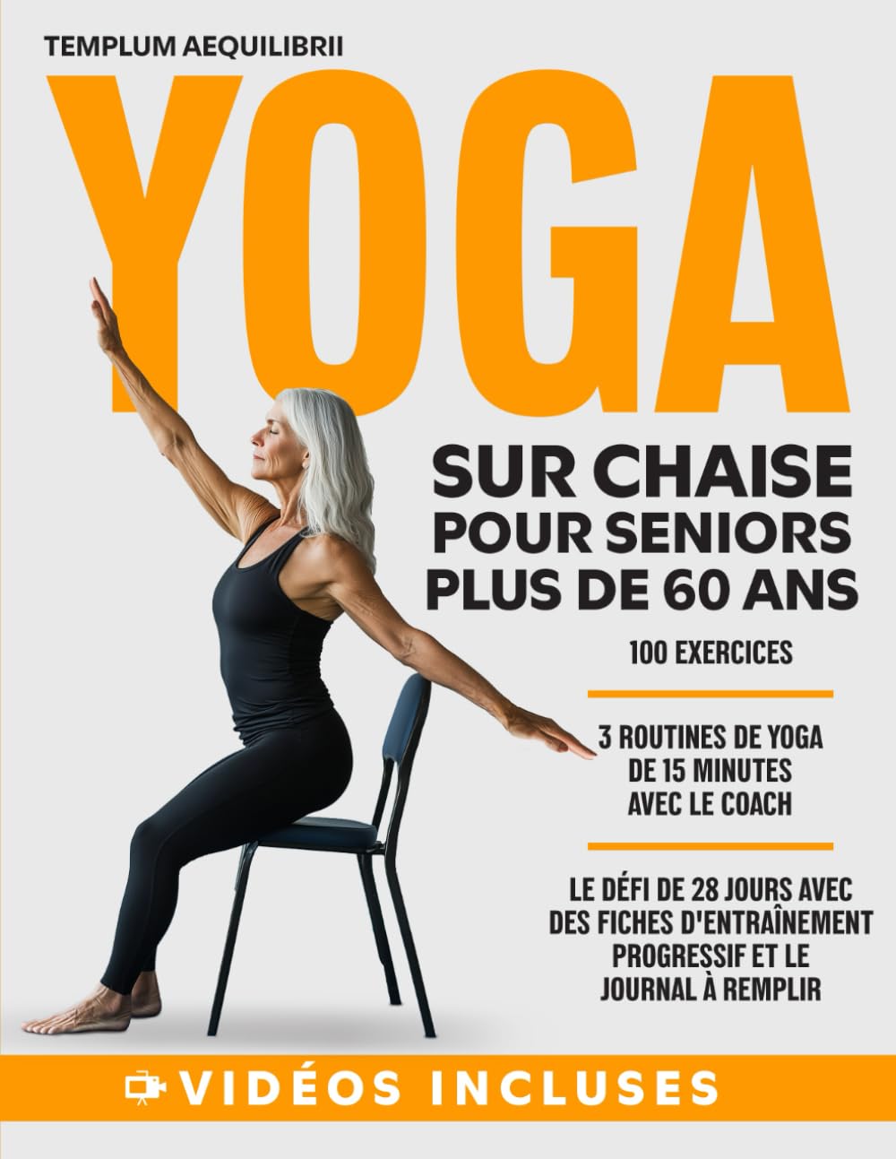 Yoga sur chaise pour seniors de plus de 60 ans: 10 minutes par jour ! Défi de 28 jours avec 100 exercices illustrés en vidéo, le journal des progrès et 3 routines avec explication en vidéo. book