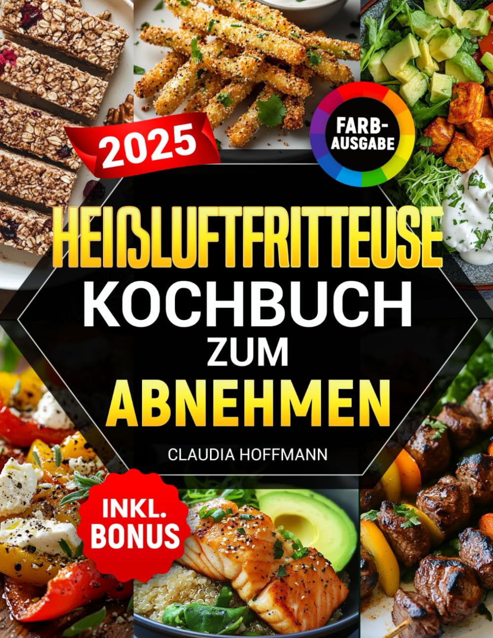Heißluftfritteuse Kochbuch zum Abnehmen: Leckere, einfache und kalorienarme Rezepte für alle Airfryer Modelle - Gewicht verlieren ohne auf Geschmack zu verzichten | inkl. Nährwertangaben & Bonus Leisure & Fun