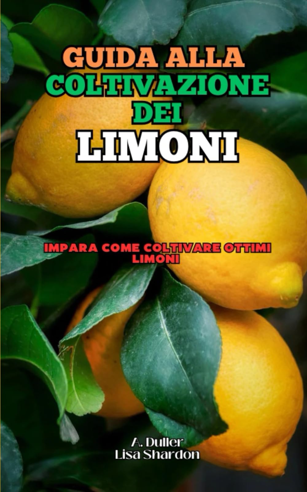 Guida alla Coltivazione del Limone: Impara come coltivare ottimi Limoni book