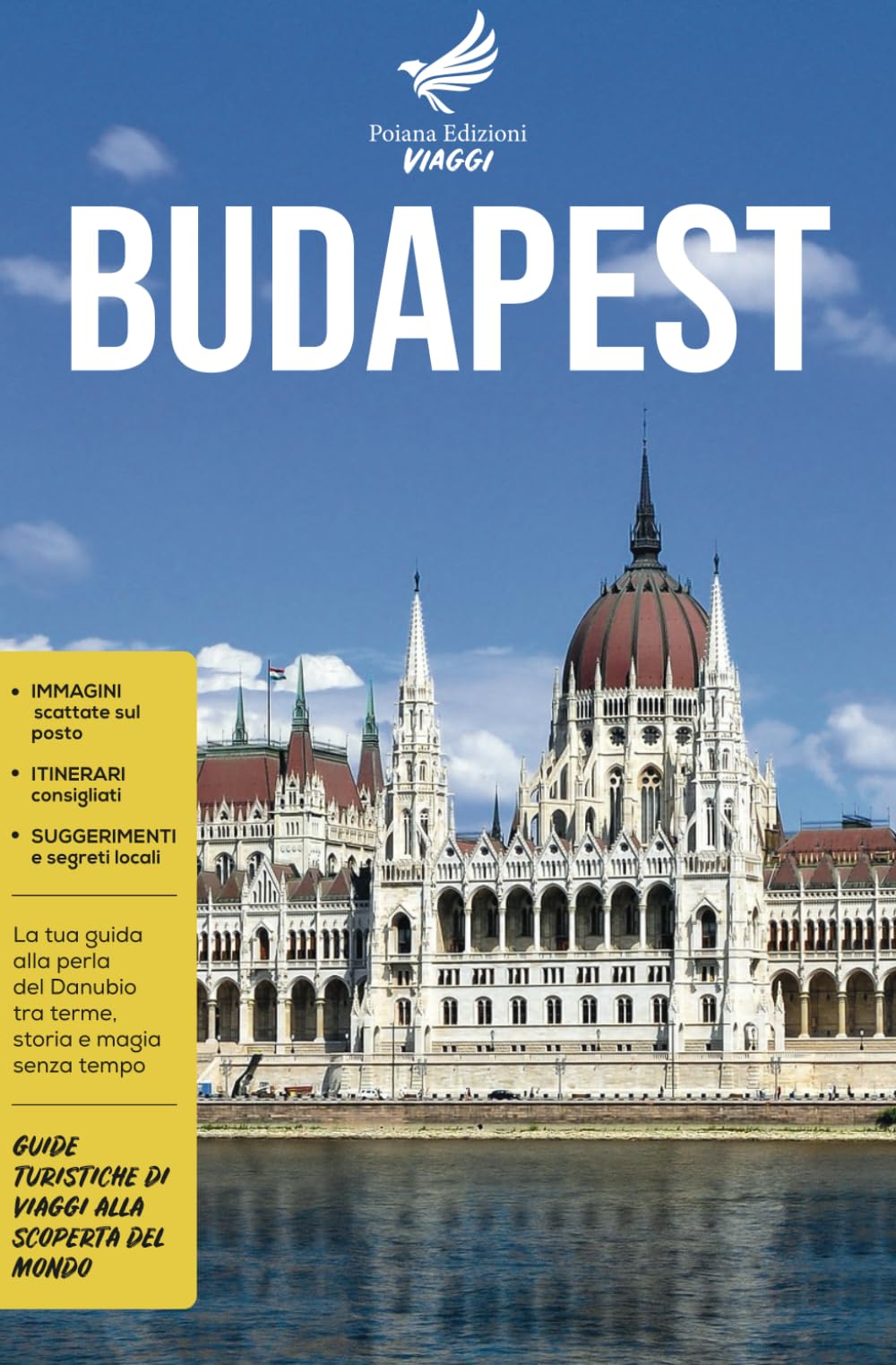 Budapest: La tua guida alla perla del Danubio tra terme, storia e magia senza tempo - Guide Turistiche di viaggi alla scoperta del Mondo book