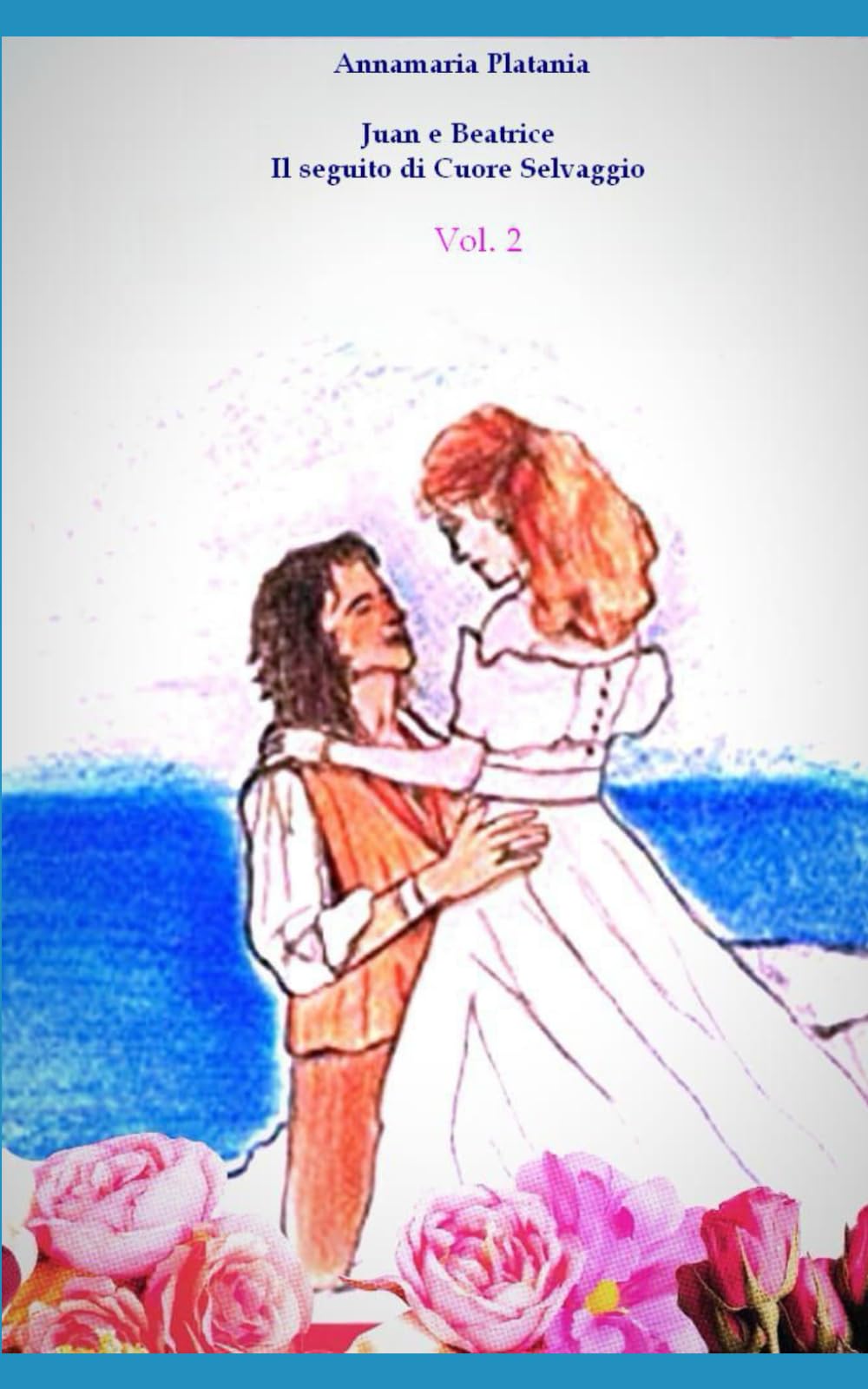 Juan e Beatrice Il seguito di Cuore Selvaggio Vol. 2° book