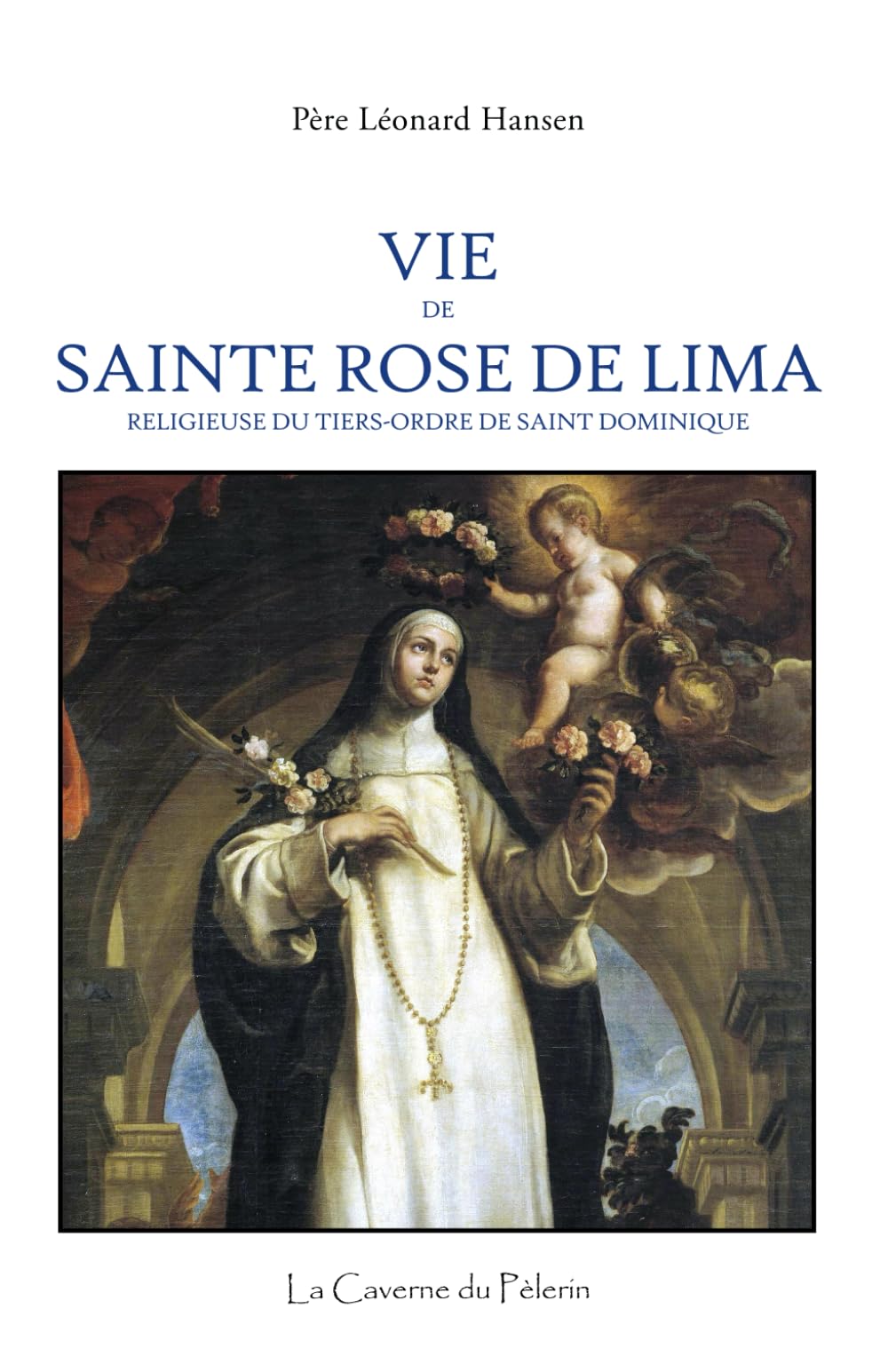 Vie de Sainte Rose de Lima, par le Père Léonard Hansen book