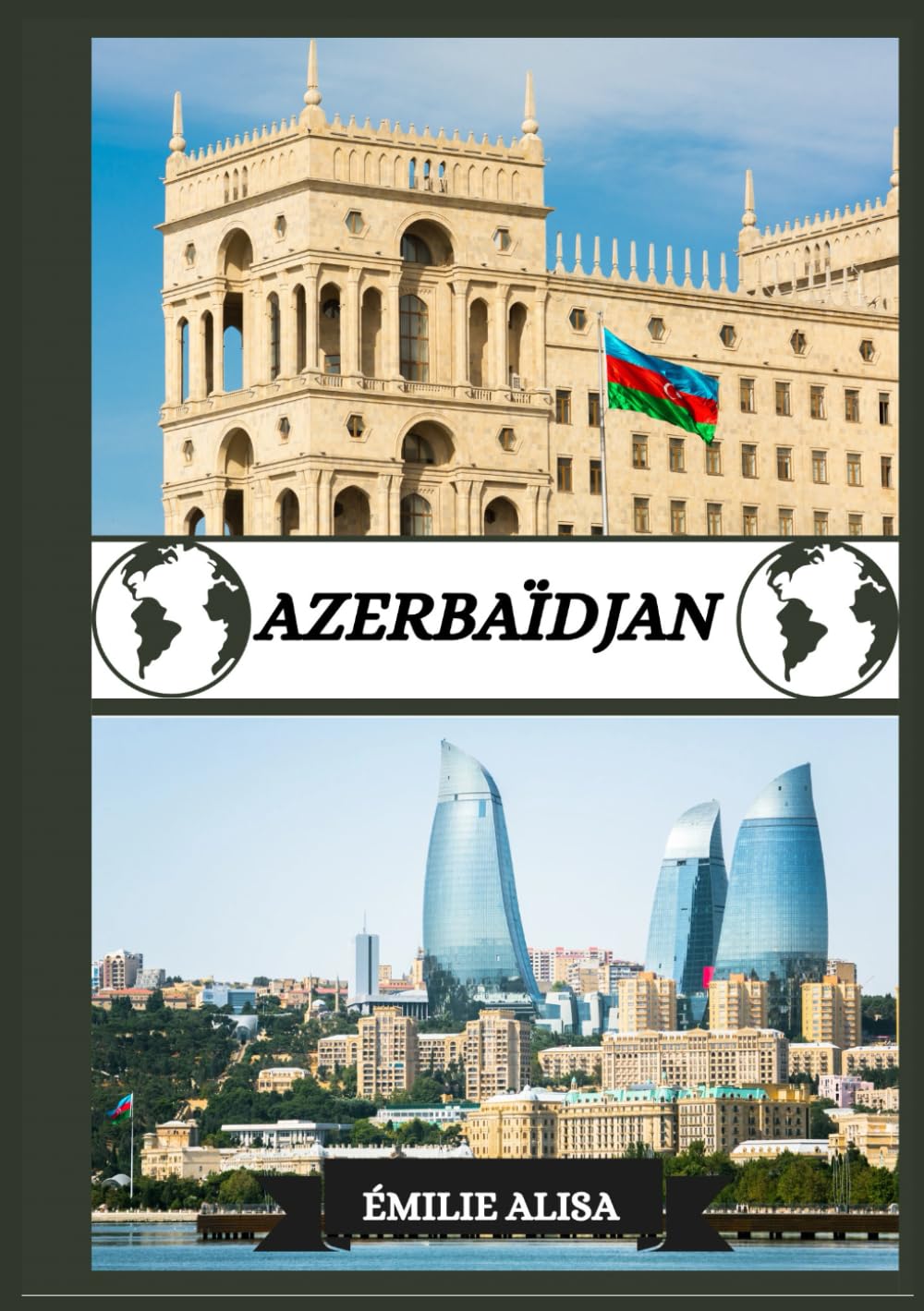 AZERBAÏDJAN GUIDE DE VOYAGE 2025: Guide de voyage mis à jour en Azerbaïdjan : meilleurs endroits à visiter, meilleur moment pour y aller, hôtels, ... conseils de transport et bien d'autres encore book