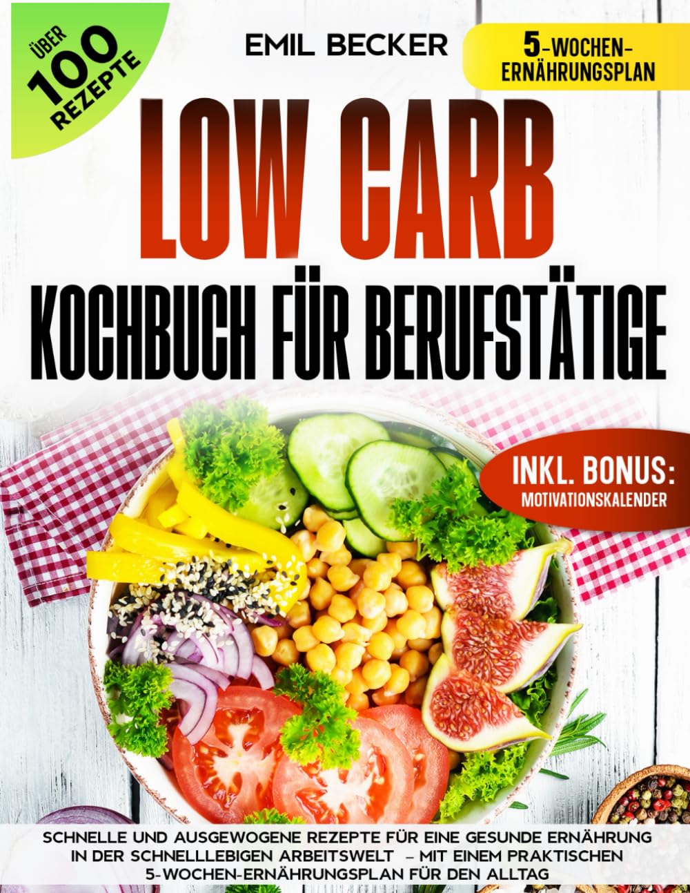 Low Carb Kochbuch für Berufstätige: Schnelle und ausgewogene Rezepte für Eine gesunde Ernährung in der schnelllebigen Arbeitswelt – Mit Einem praktischen 5-Wochen-Ernährungsplan für den Alltag Health, Nutrition & Fitness