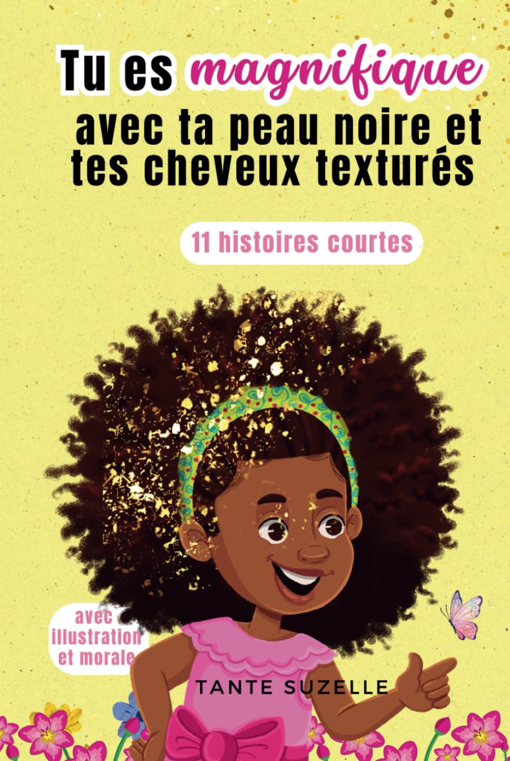 Tu es magnifique avec ta peau noire et tes cheveux crépus: Histoires pour les petites filles noires pour se sentir belles et fortes book