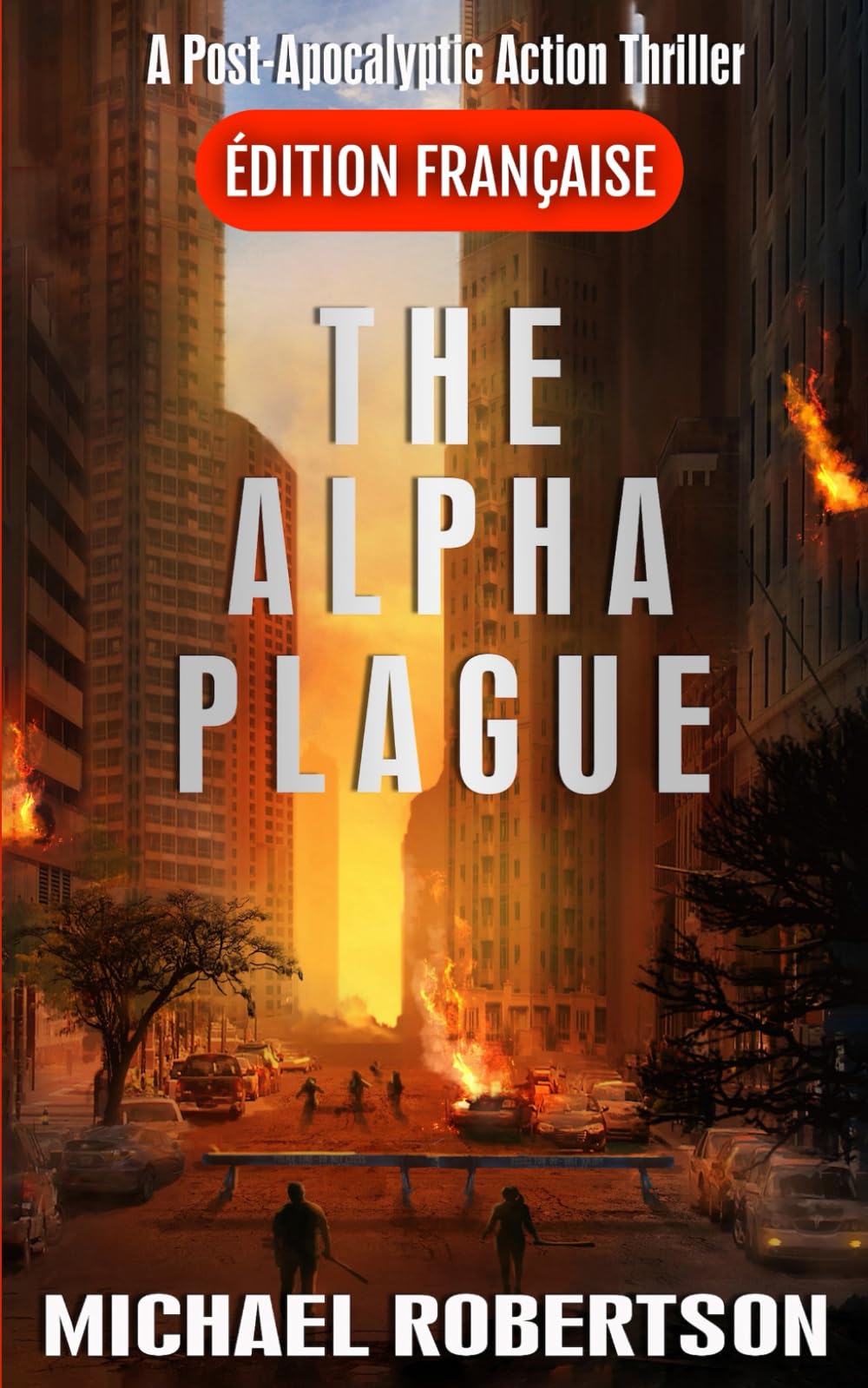 The Alpha Plague (Français): A Post-Apocalyptic Action Thriller (The Alpha Plague (Français) - La série complète, Band 1) Dystopia & Post-Apocalypse