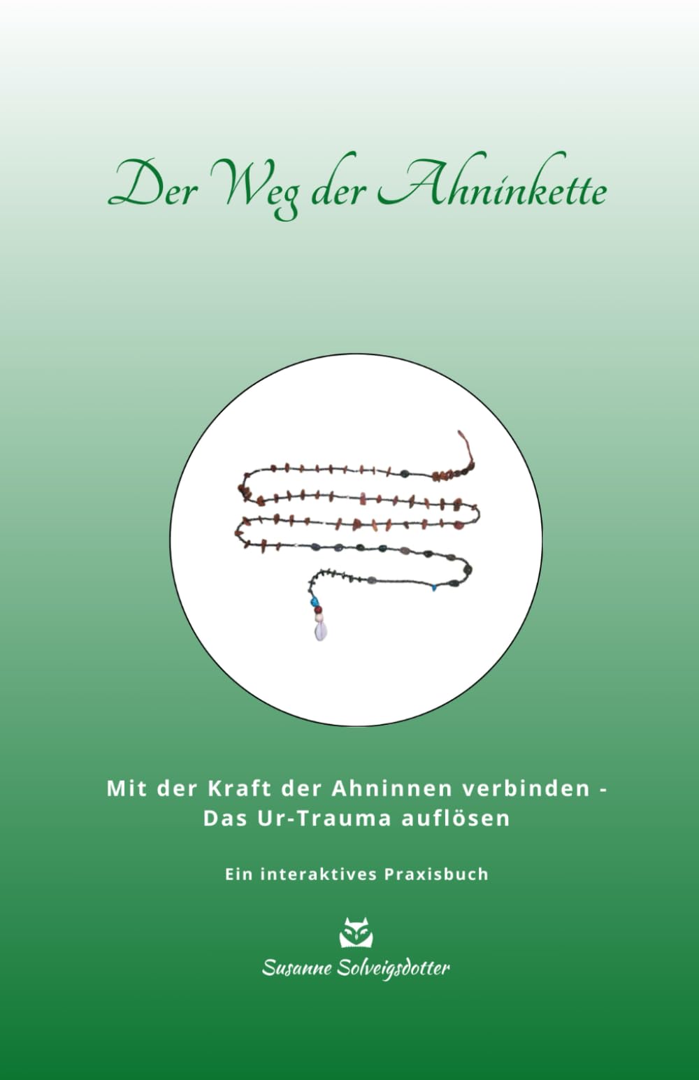 Der Weg der Ahninkette: Mit der Kraft der Ahninnen verbinden - das Ur-Trauma auflösen (Susanne Solveigsdotter - Ratgeber) Lifestyle