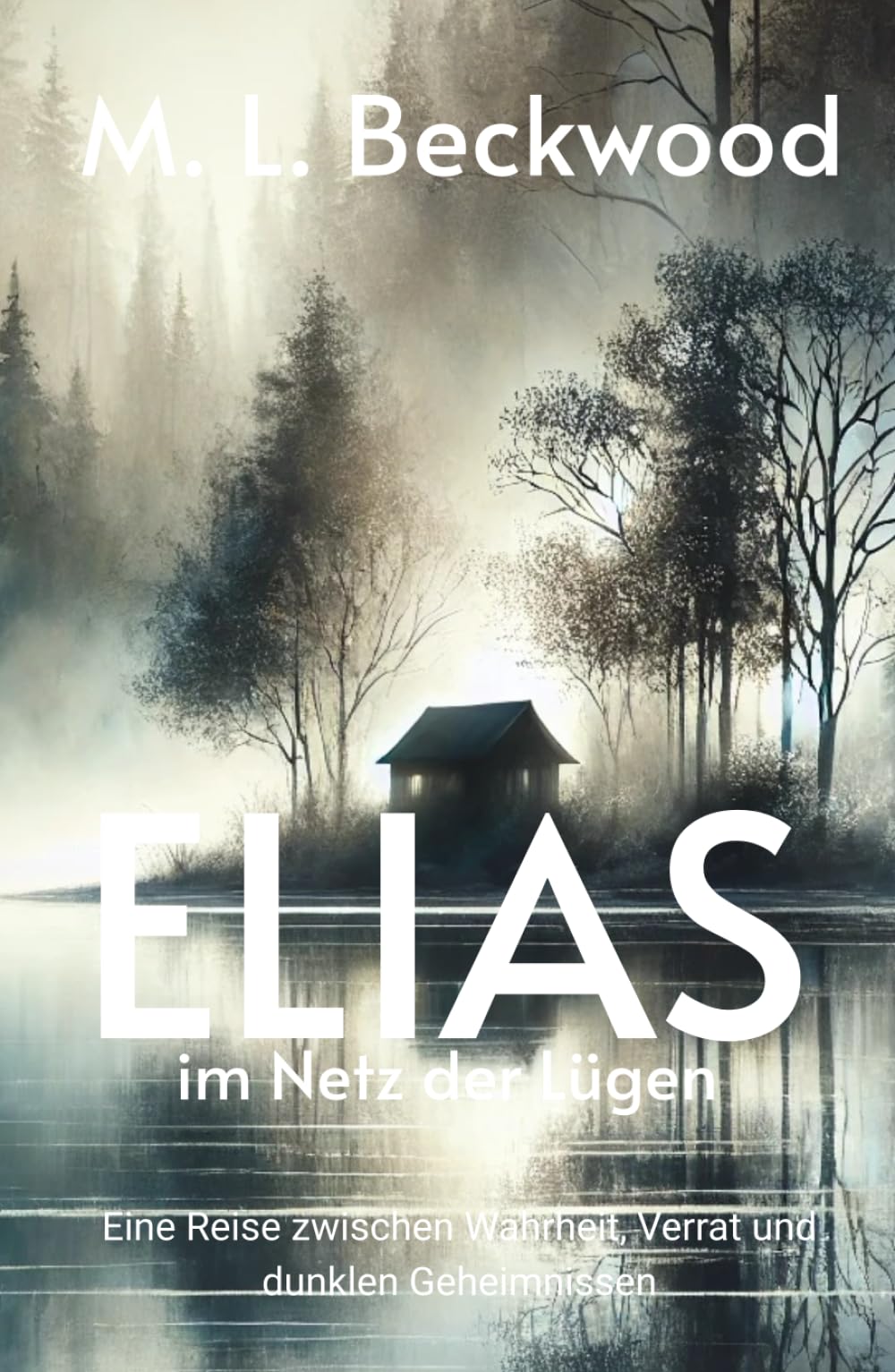 ELIAS im Netz der Lügen: Eine Reise zwischen Wahrheit, Verrat und dunklen Geheimnissen (Romane) Action & Adventure