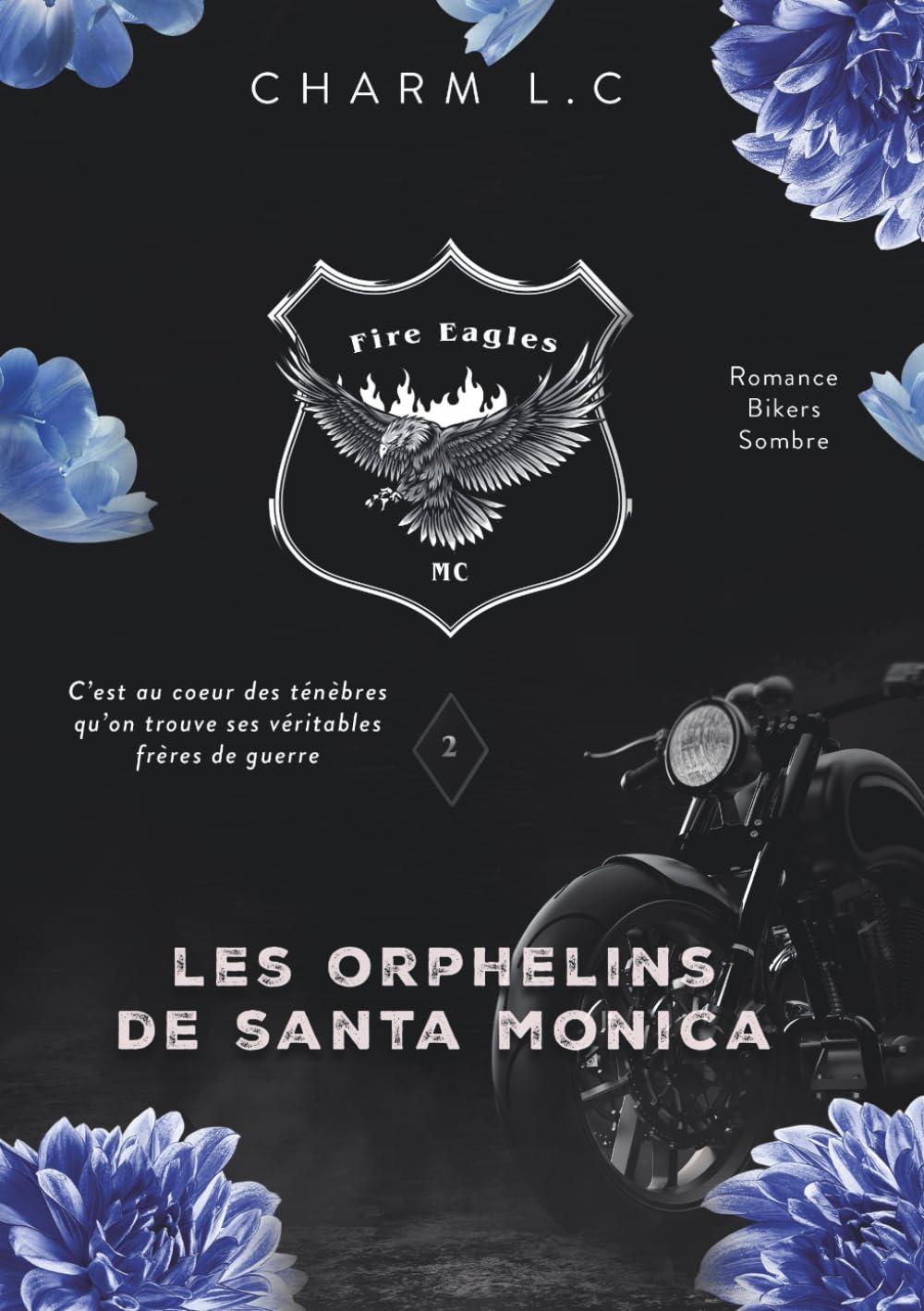 FIRE EAGLES 2 Les Orphelins de Santa Monica: Romance bikers sombre book