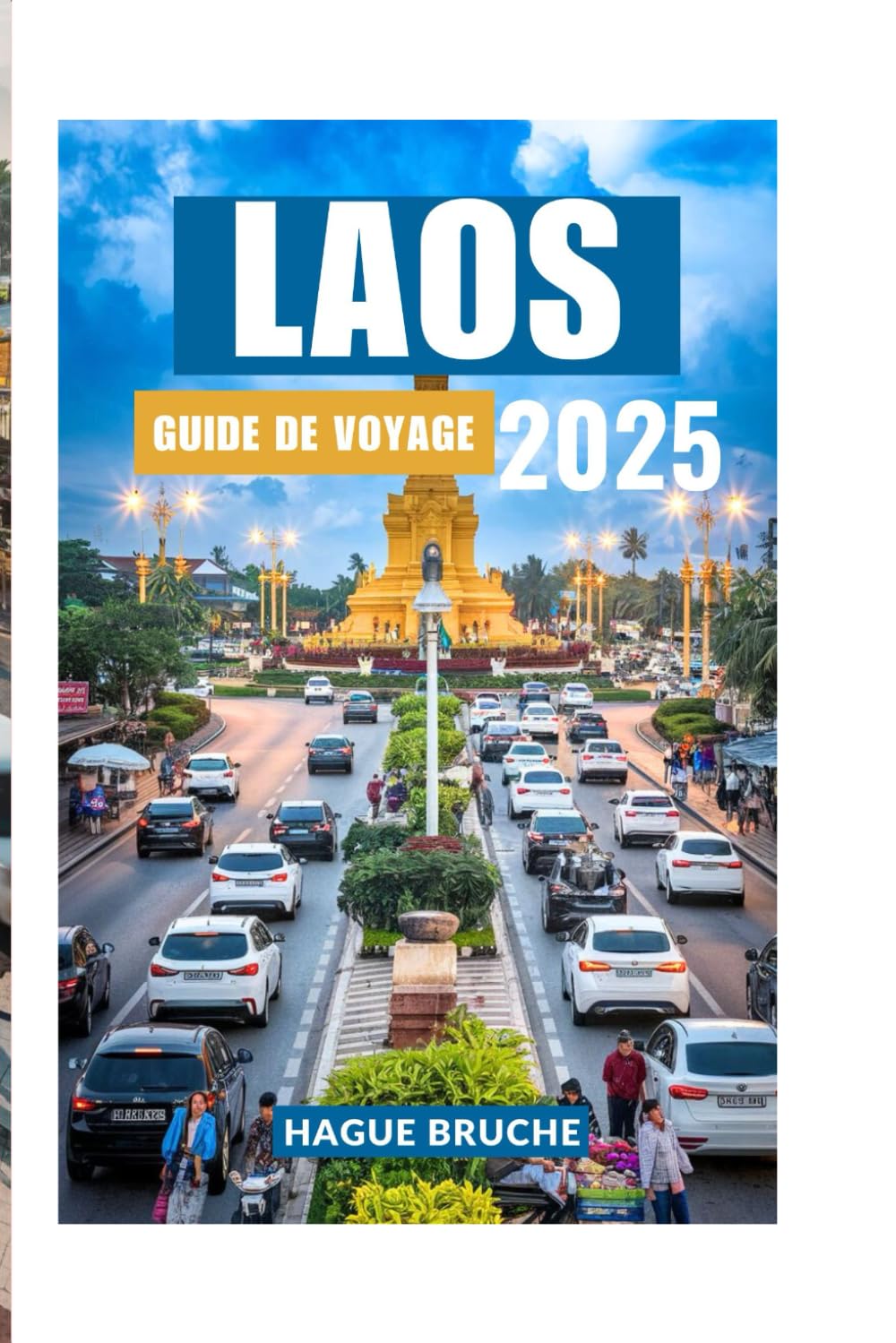 LAOS GUIDE DE VOYAGE 2025: Un voyage vers des paysages mystiques, des temples tranquilles et une nature époustouflante book