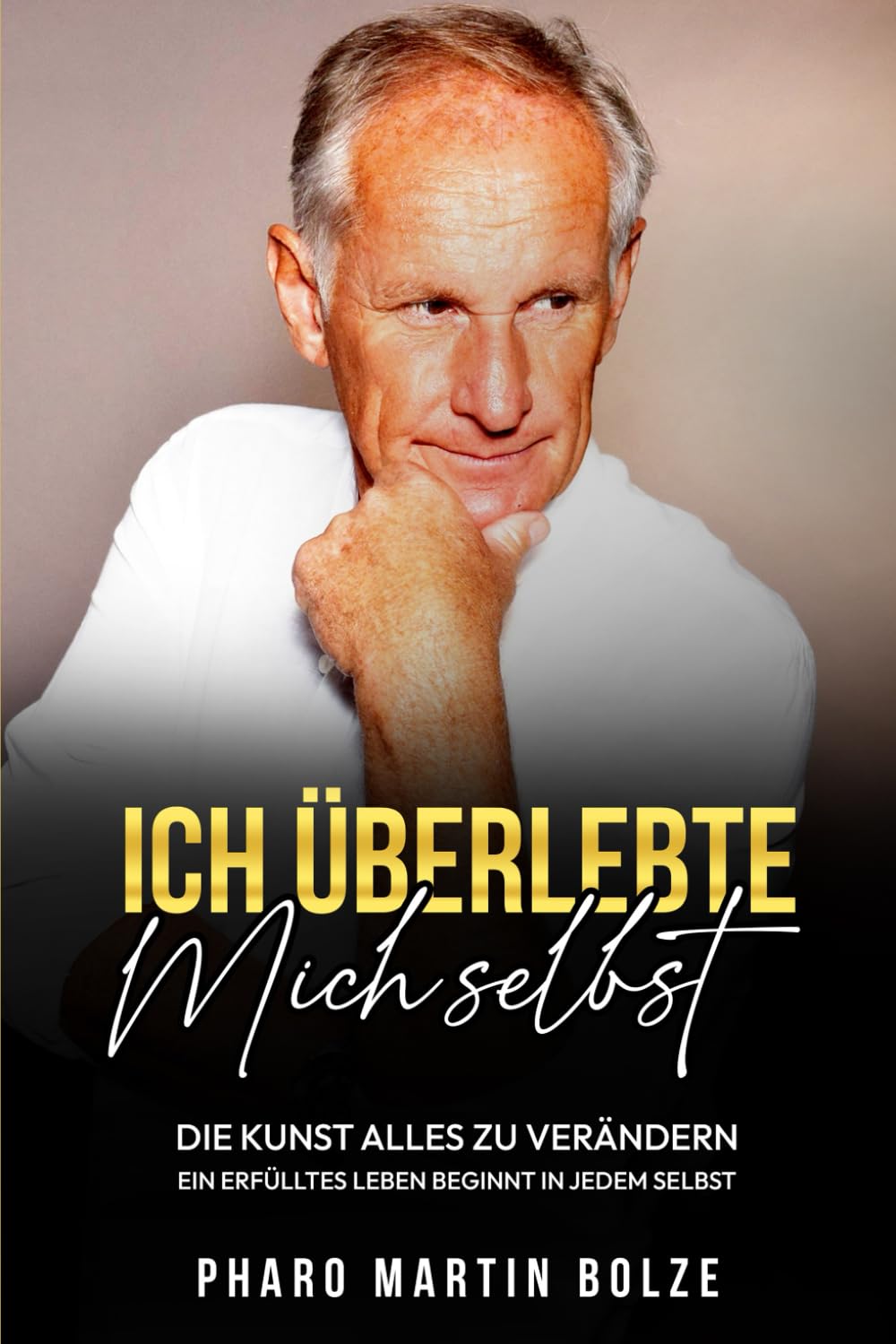 Ich überlebte mich selbst - Die Kunst alles zu verändern book