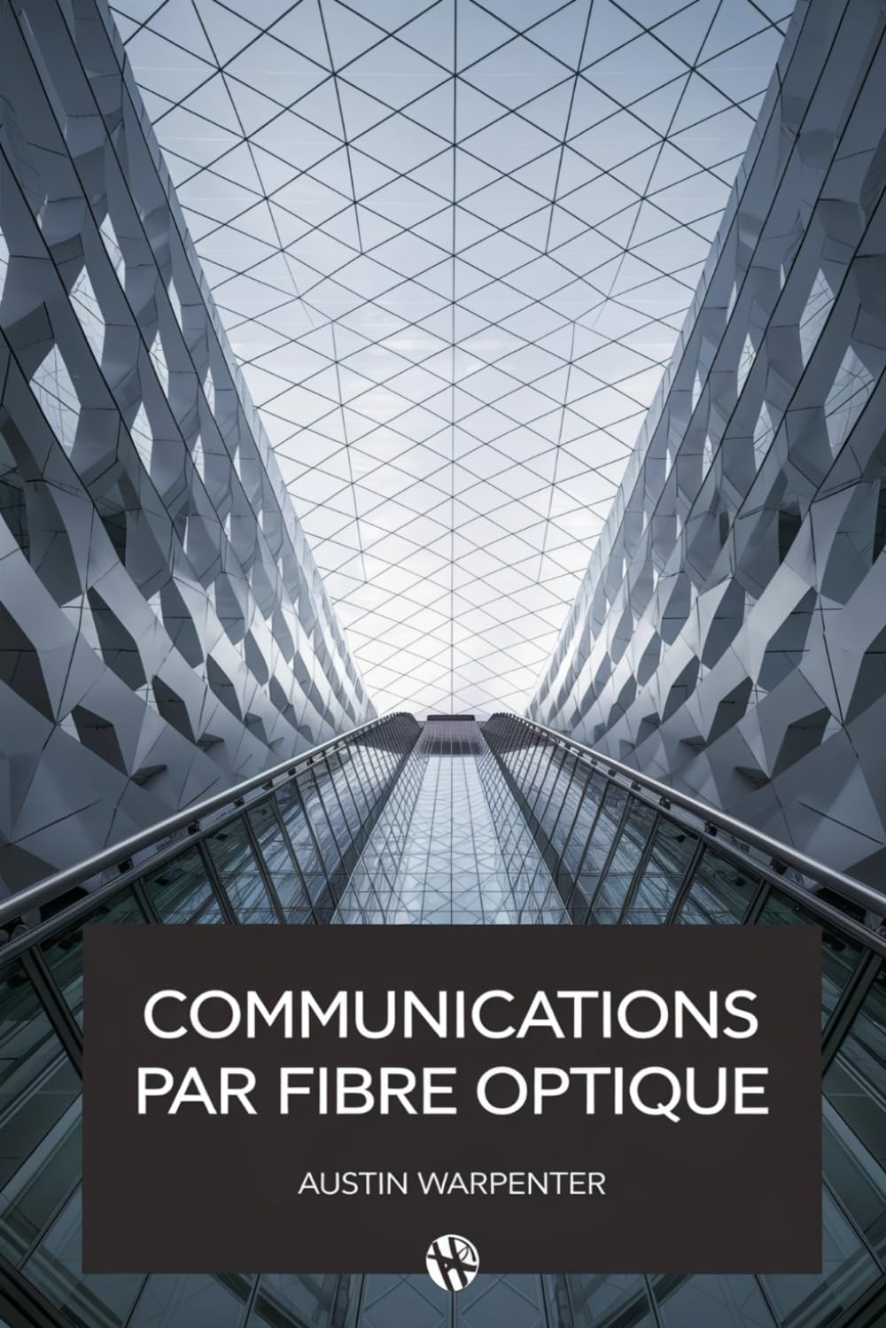 Communications Par Fibre Optique: Histoire, Principes Et Applications Des Télécommunications book