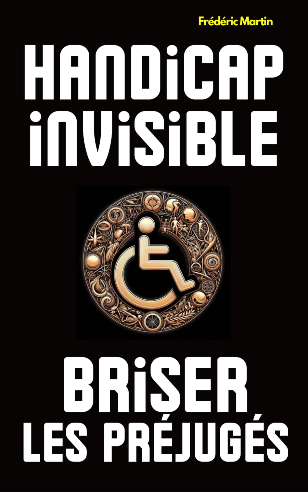 Briser les préjugés : Réalités des handicaps invisibles: Un témoignage sincère et touchant sur ce que signifie vivre avec un handicap que personne ne voit book