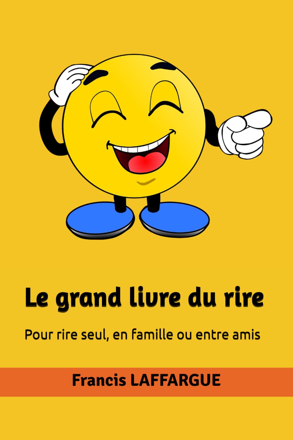 Le grand livre du rire: Pour rire seul, en famille ou entre amis book