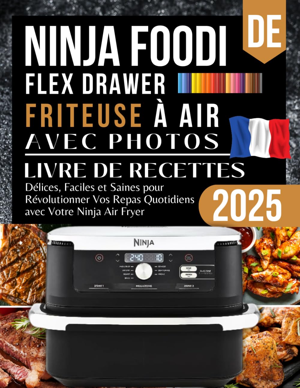 Livre de Recettes Ninja FlexDrawer Friteuse à Air 2025: Délices, Faciles et Saines pour Révolutionner Vos Repas Quotidiens avec Votre Ninja Air Fryer book