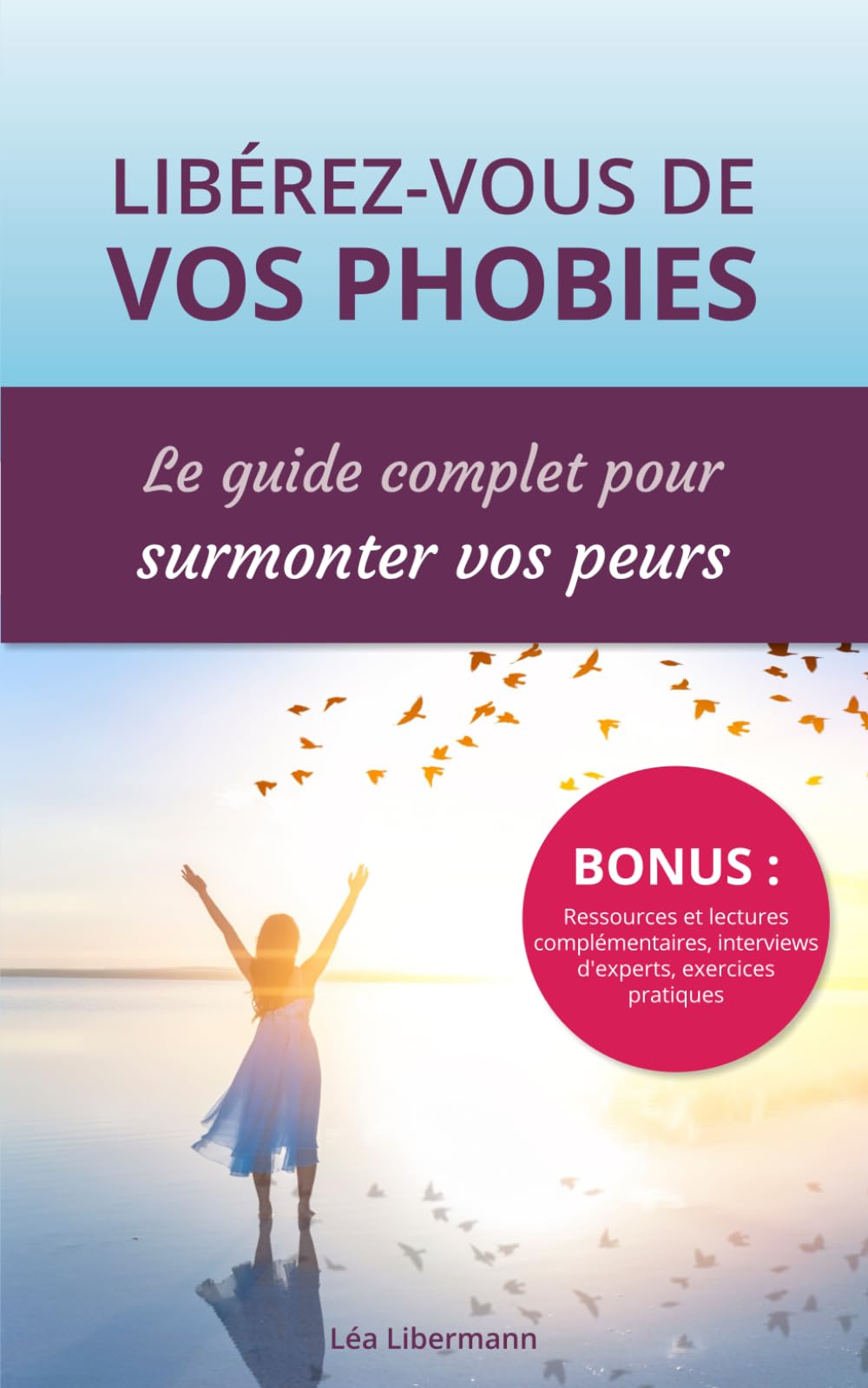 Libérez-vous de vos phobies : le guide complet pour surmonter vos peurs book