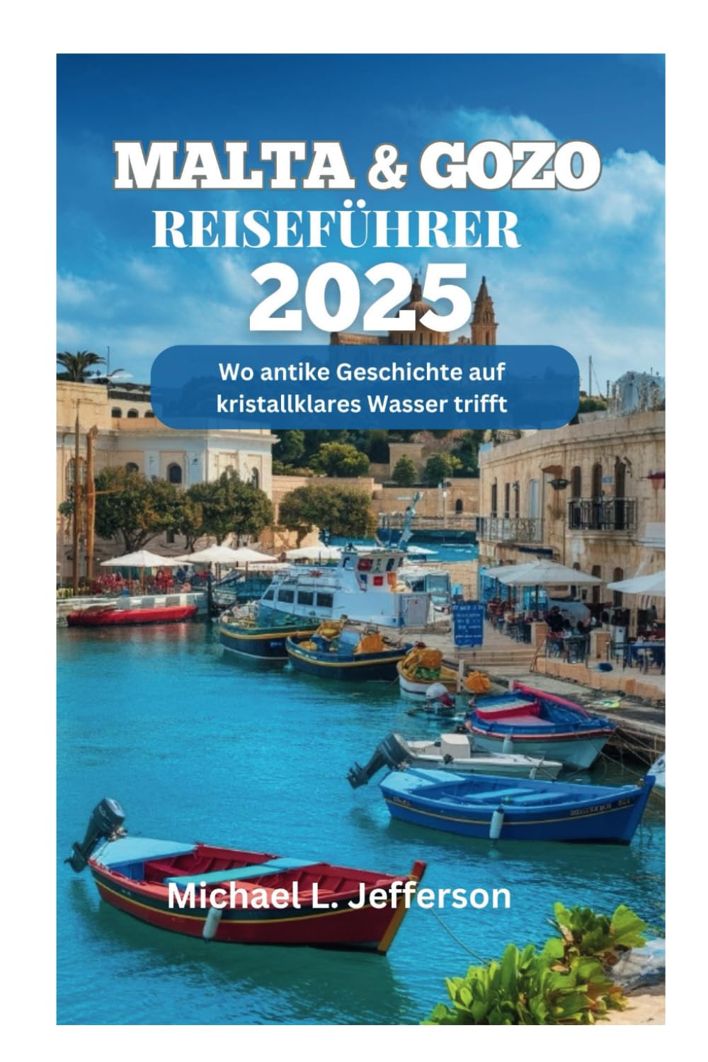 MALTA & GOZO REISEFÜHRER 2025: Wo antike Geschichte auf kristallklares Wasser trifft Camping & Survival