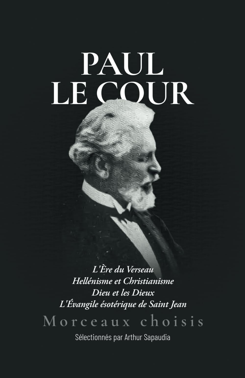 Paul Le Cour - Morceaux choisis: Sélectionnés par Arthur Sapaudia book