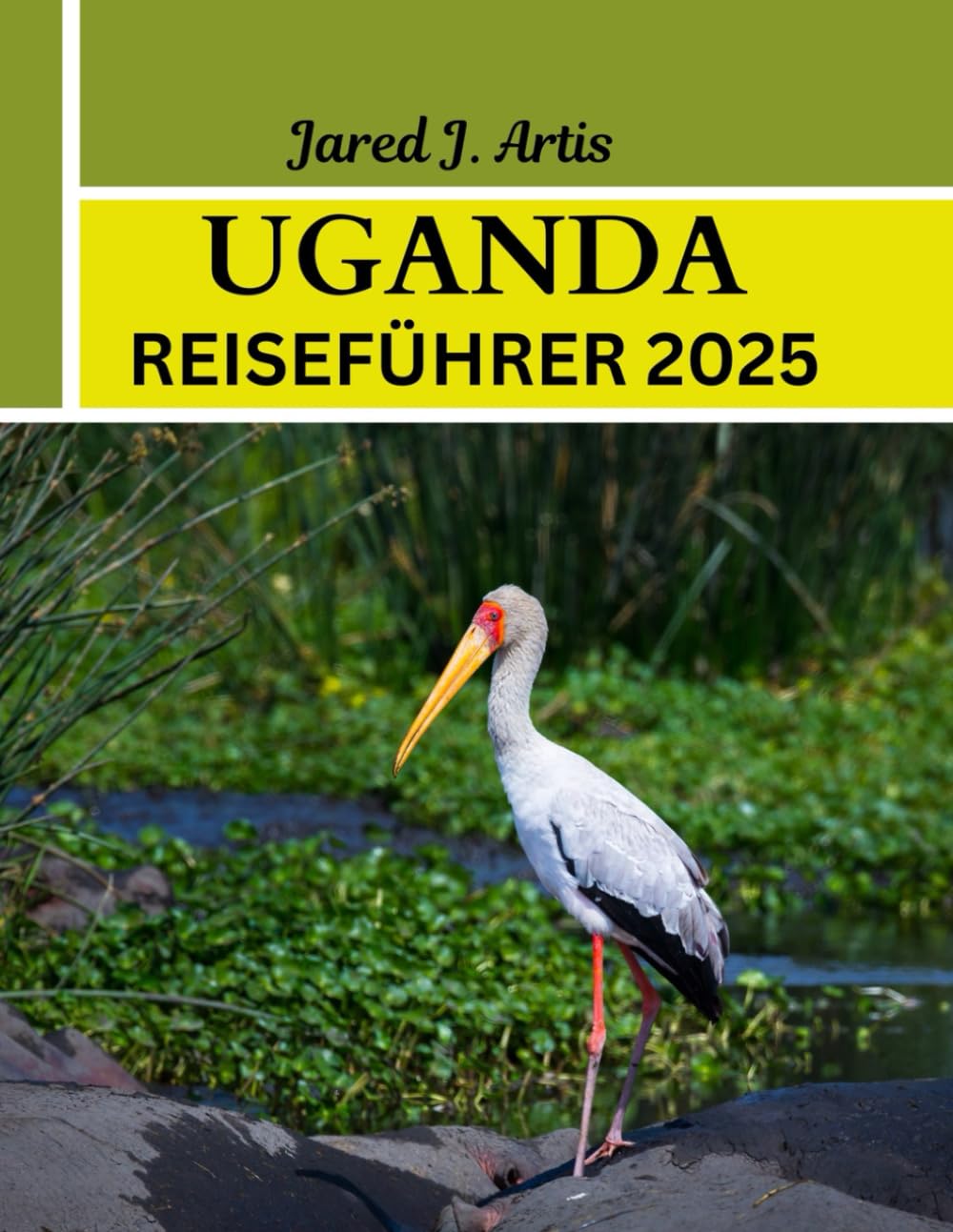 UGANDA REISEFÜHRER 2025: Ostafrika-Abenteuertour mit lokalen Tipps, Gorilla-Trekking, Wildtiersafaris, Vogelbeobachtungstouren und versteckten Wundern für preisbewusste Reisende Travel Books