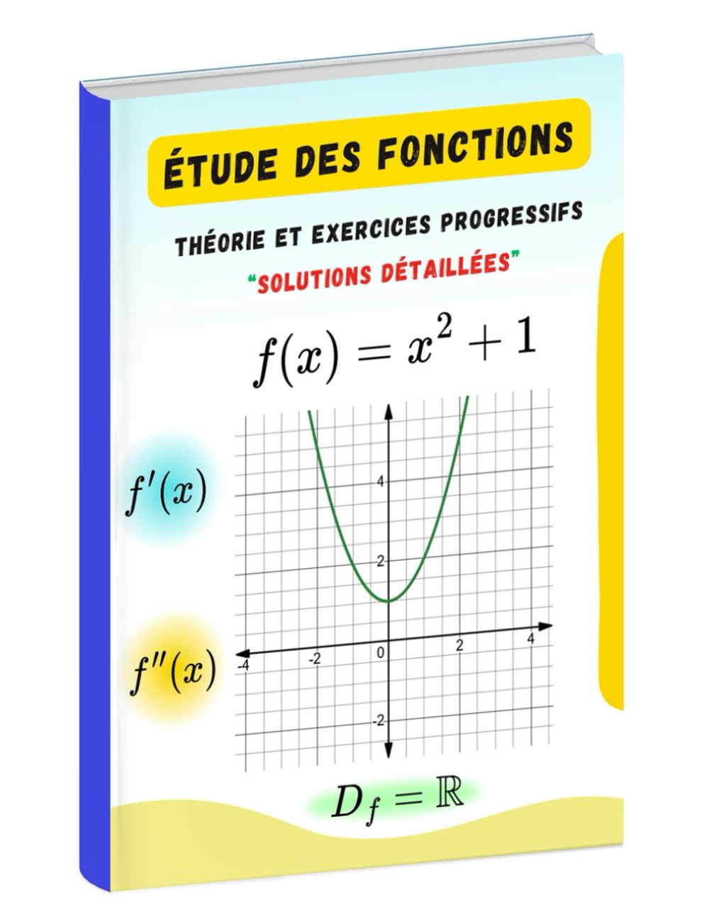 Étude des Fonctions: Théorie, Exercices Progressifs et Solutions Détaillées book