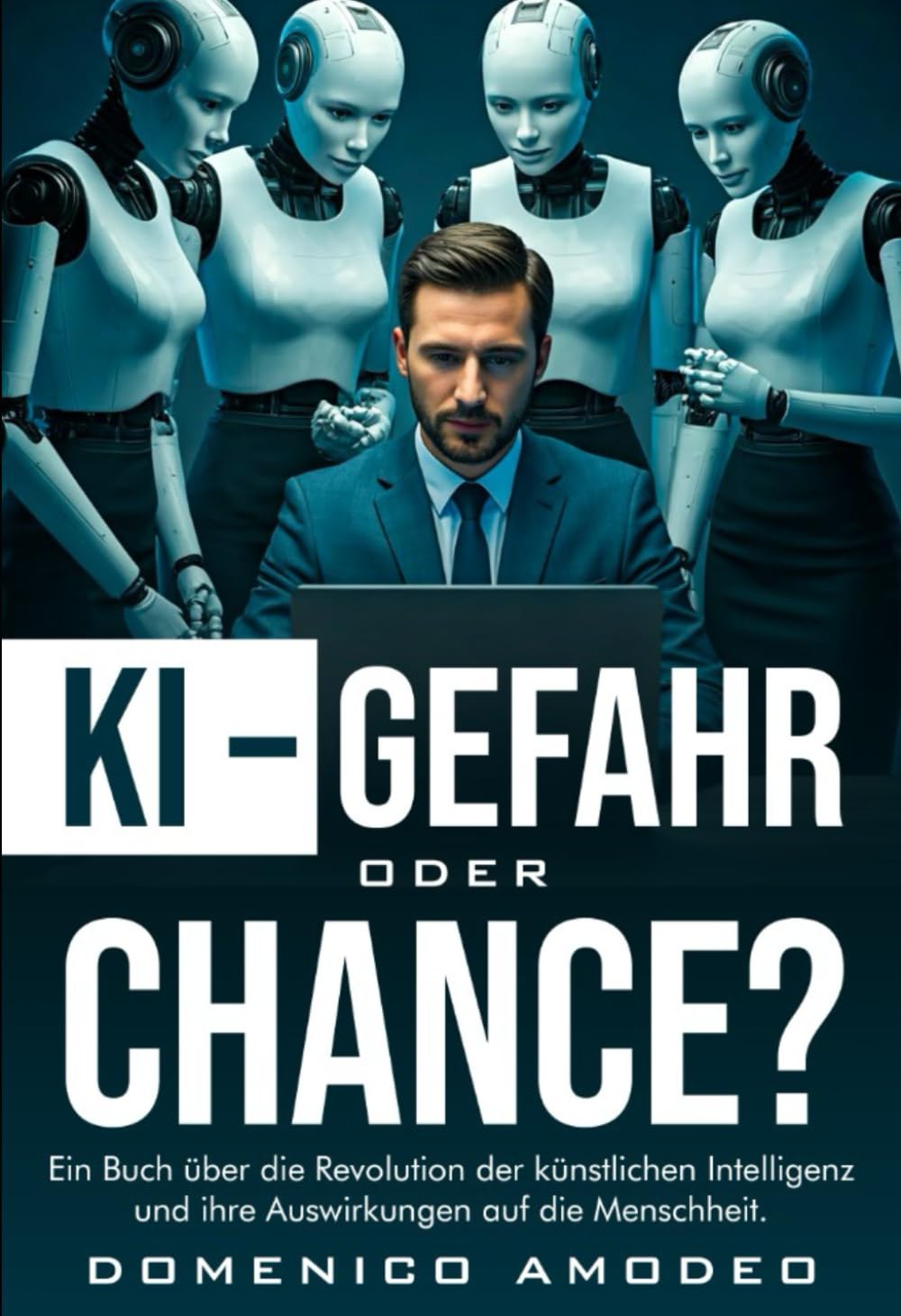 KI – Gefahr oder Chance?: Ein Buch über die Revolution der künstlichen Intelligenz und ihre Auswirkungen auf die Menschheit. Contemporary literature