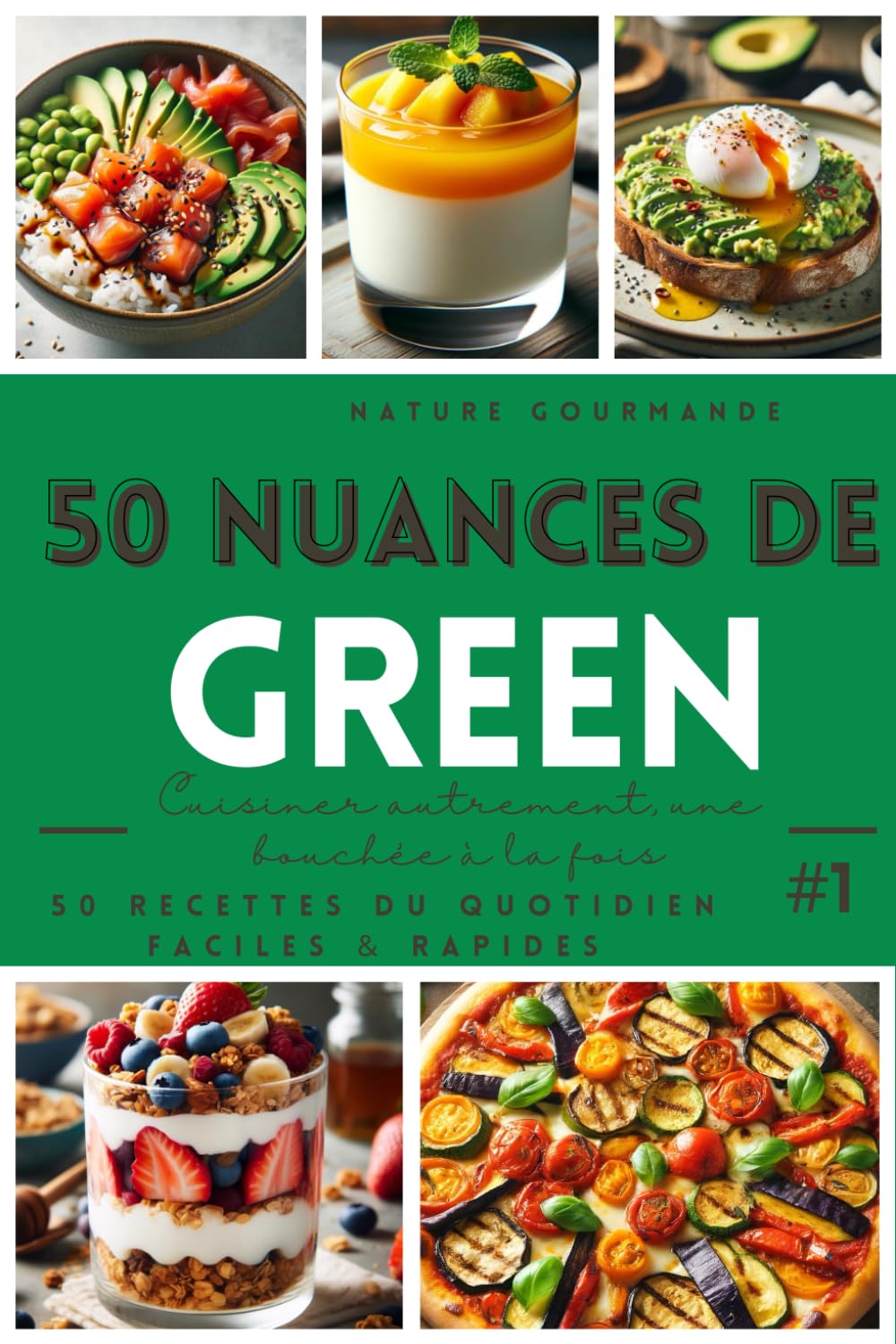50 NUANCES DE GREEN Cuisiner autrement, une bouchée à la fois #1 book