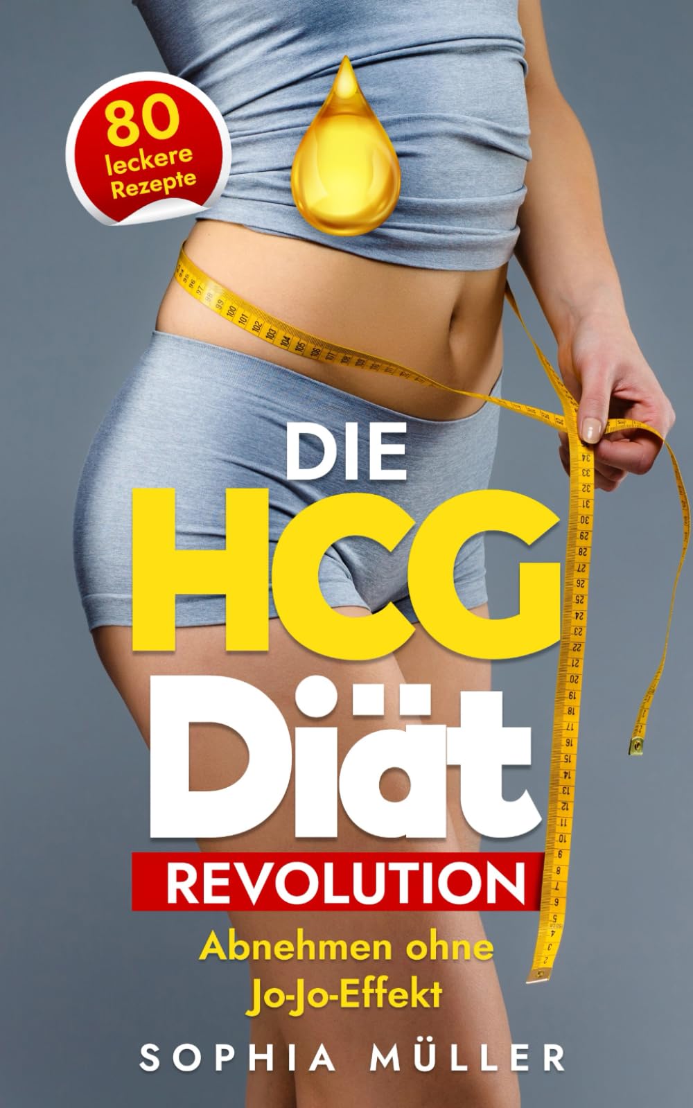 Die HCG Diät Revolution: Abnehmen ohne Jo-Jo-Effekt (Fitness & Ernährung, Band 4) Health, Nutrition & Fitness