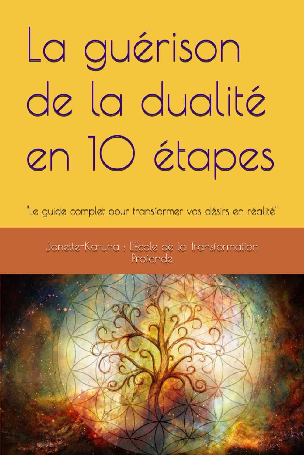 La guérison de la dualité en 10 étapes: "Le guide complet pour transformer vos désirs en réalité" book