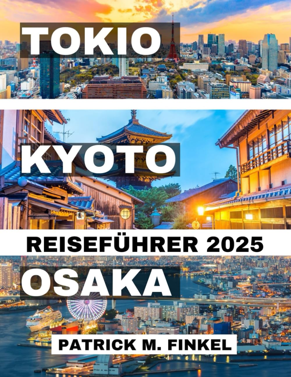 Reiseführer für Tokio, Kyoto und Osaka 2025: Entdecken Sie Japans berühmte Städte anhand von Attraktionen und lokalen Erlebnissen Travel Guides