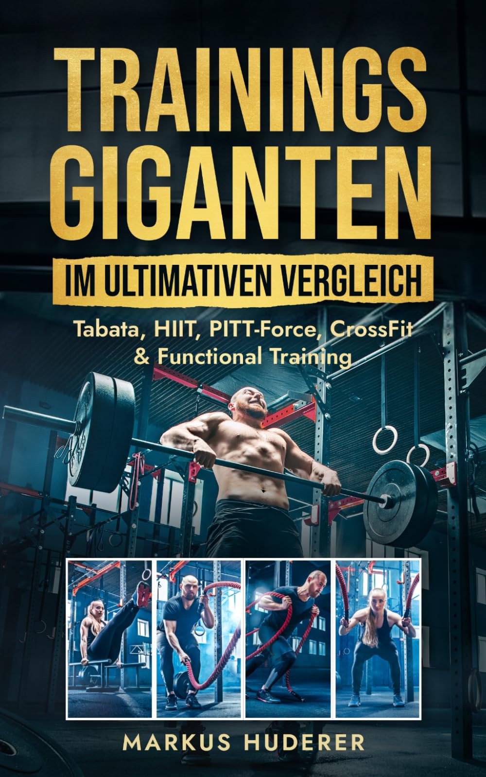 Trainingsgiganten im ultimativen Vergleich: Tabata, HIIT, PITT-Force, CrossFit & Functional Training (Fitness & Ernährung, Band 5) Health, Nutrition & Fitness
