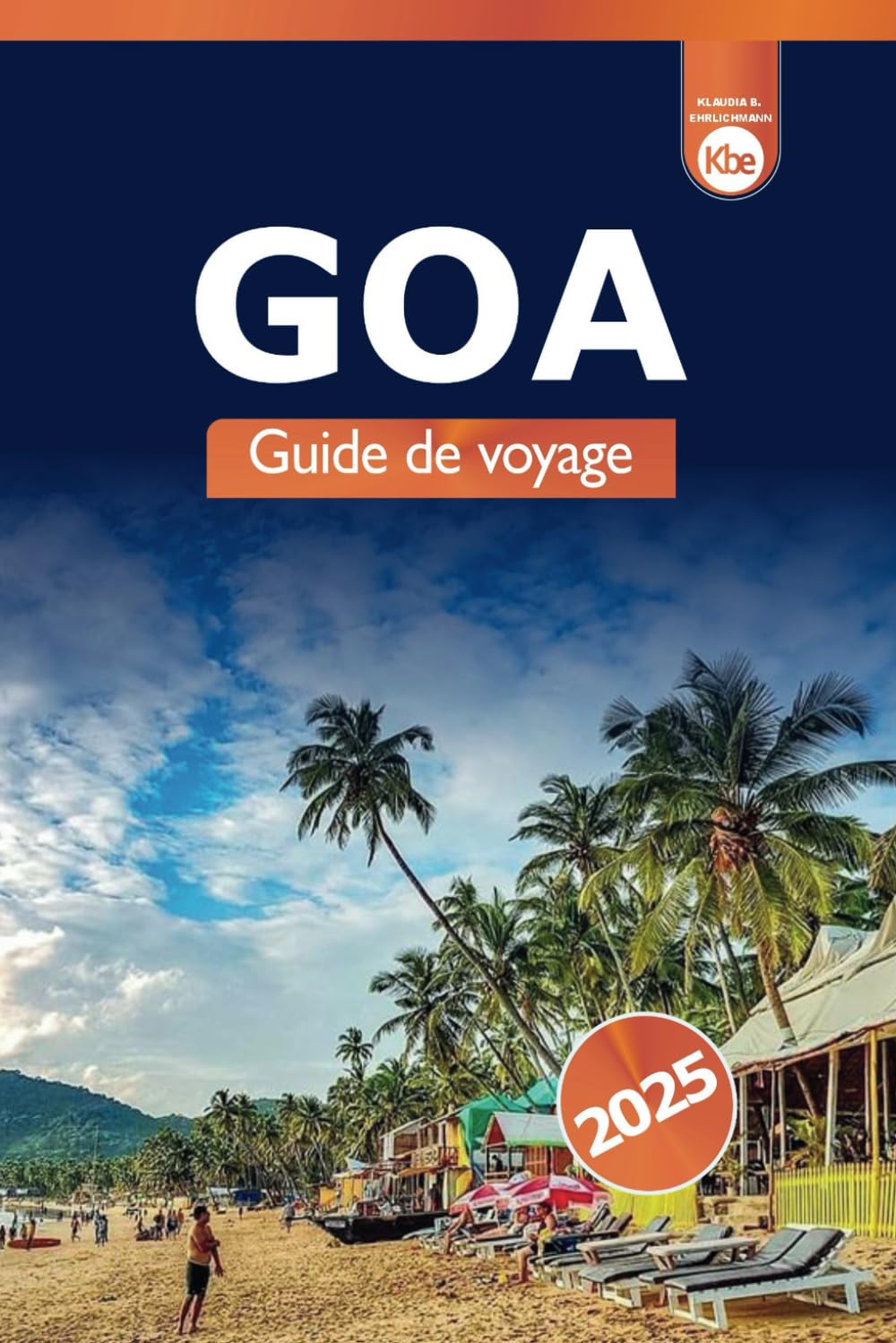 Goa Guide de voyage 2025: Explorer la plage de l'Inde, les activités d'aventure, la culture, la cuisine, la vie nocturne et les sites historiques book