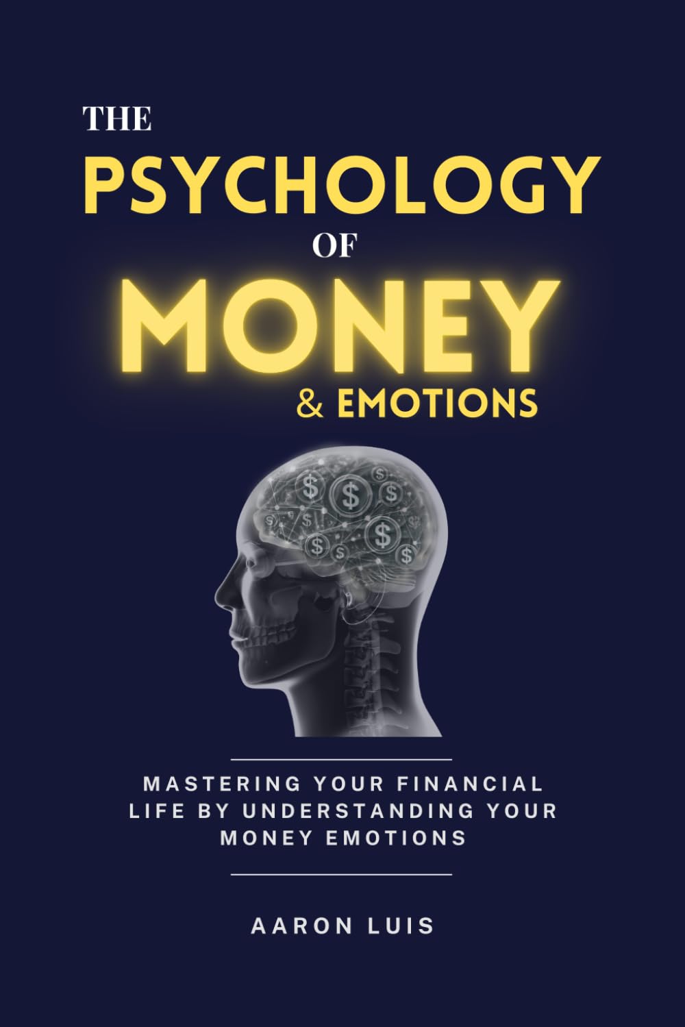 THE PSYCHOLOGY OF MONEY & EMOTIONS: Mastering Your Financial Life by Understanding Your Money Emotions (UNDERSTANDING THE MIND, Band 1) Business, Finance & Career