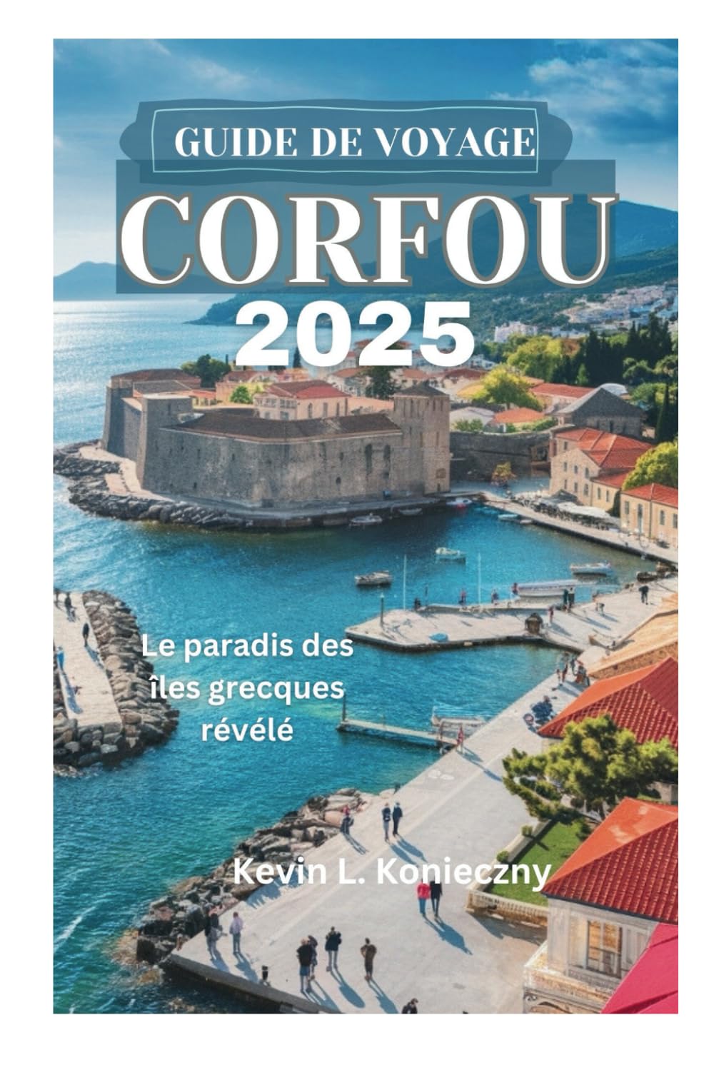 GUIDE DE VOYAGE CORFOU 2025: Le paradis des îles grecques révélé book