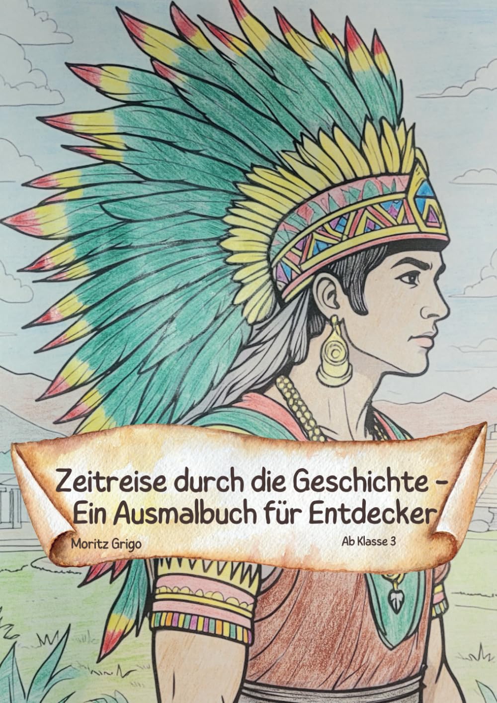 Zeitreise durch die Geschichte - Ein Ausmalbuch für Entdecker: Ab Klasse 3 book