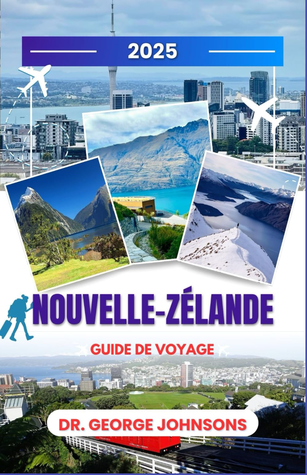 Nouvelle-Zélande Guide de voyage 2025: Votre clé pour Aotearoa : luxe, randonnées, faune et aventures inoubliables. book