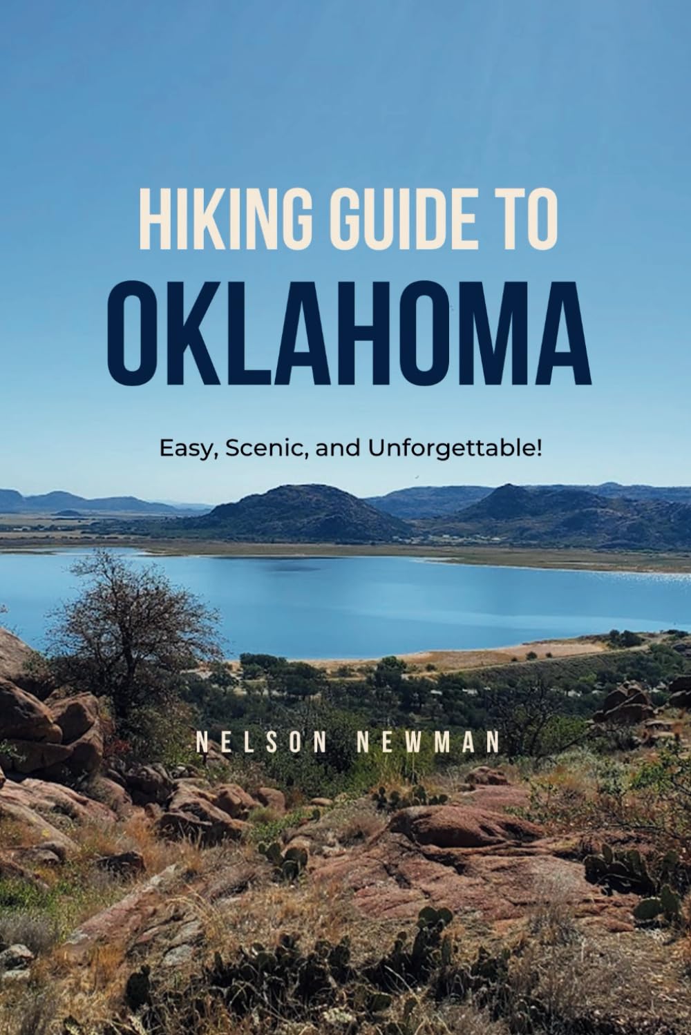 Hiking Guide To Oklahoma: Explore, Exercise, and Enjoy the Outdoors! (Top Hiking Destinations and Trails) Travel Guides
