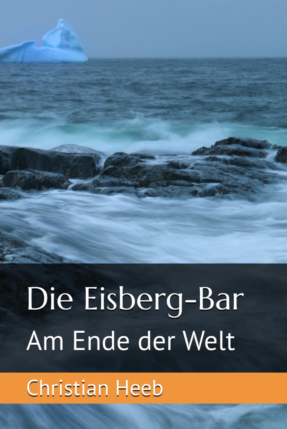 Die Eisberg-Bar: Am Ende der Welt Contemporary literature