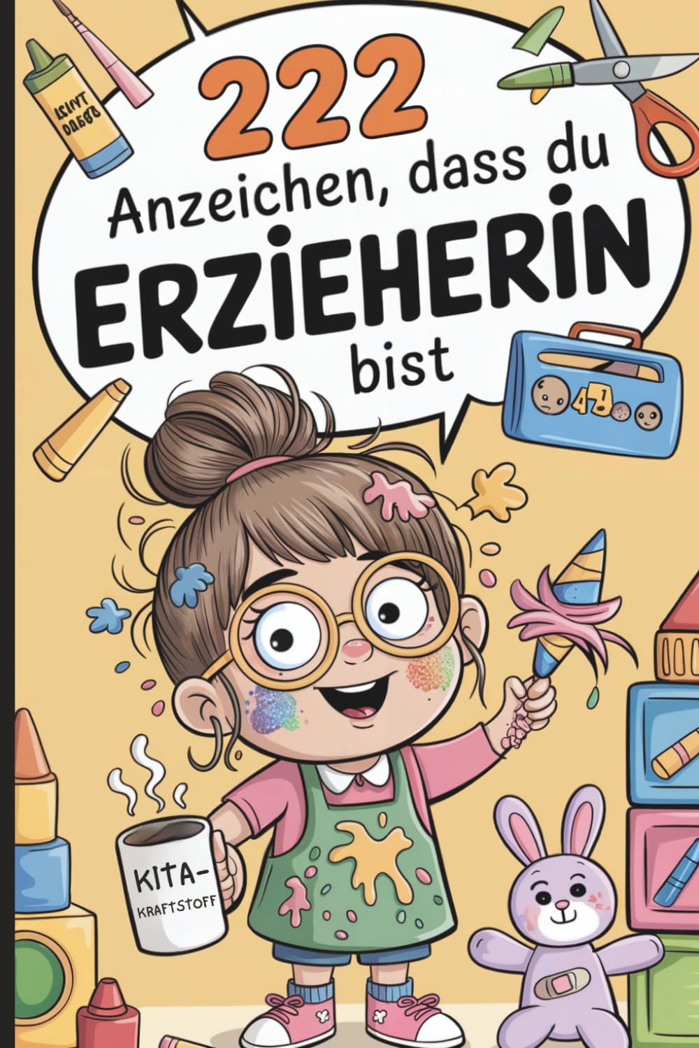 222 Anzeichen, dass du Erzieherin bist: Das ultimative Geschenk mit witzigen Anekdoten, absurden Momenten und kuriosen Fakten aus dem Kita-Alltag Social Sciences