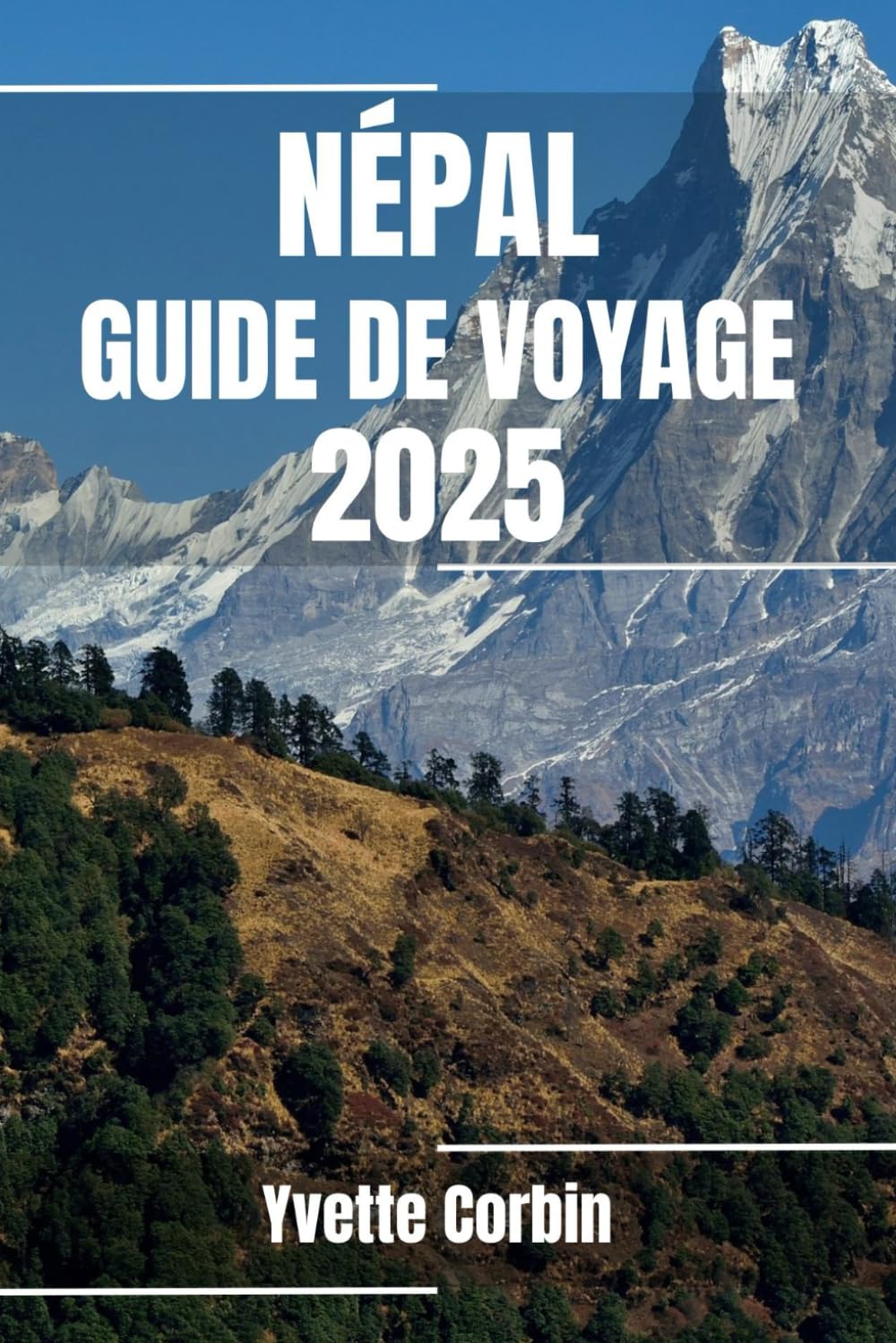 NÉPAL GUIDE DE VOYAGE 2025: Découvrez les hébergements, les restaurants et les divertissements du Népal. Conseils pratiques et informations locales book
