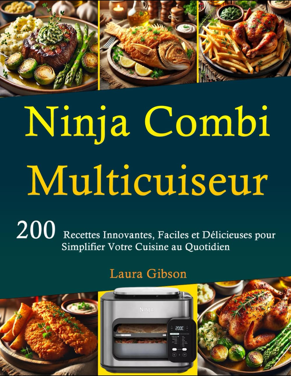 Ninja Combi Multicuiseur: 200 Recettes Innovantes, Faciles et Délicieuses pour Simplifier Votre Cuisine au Quotidien book