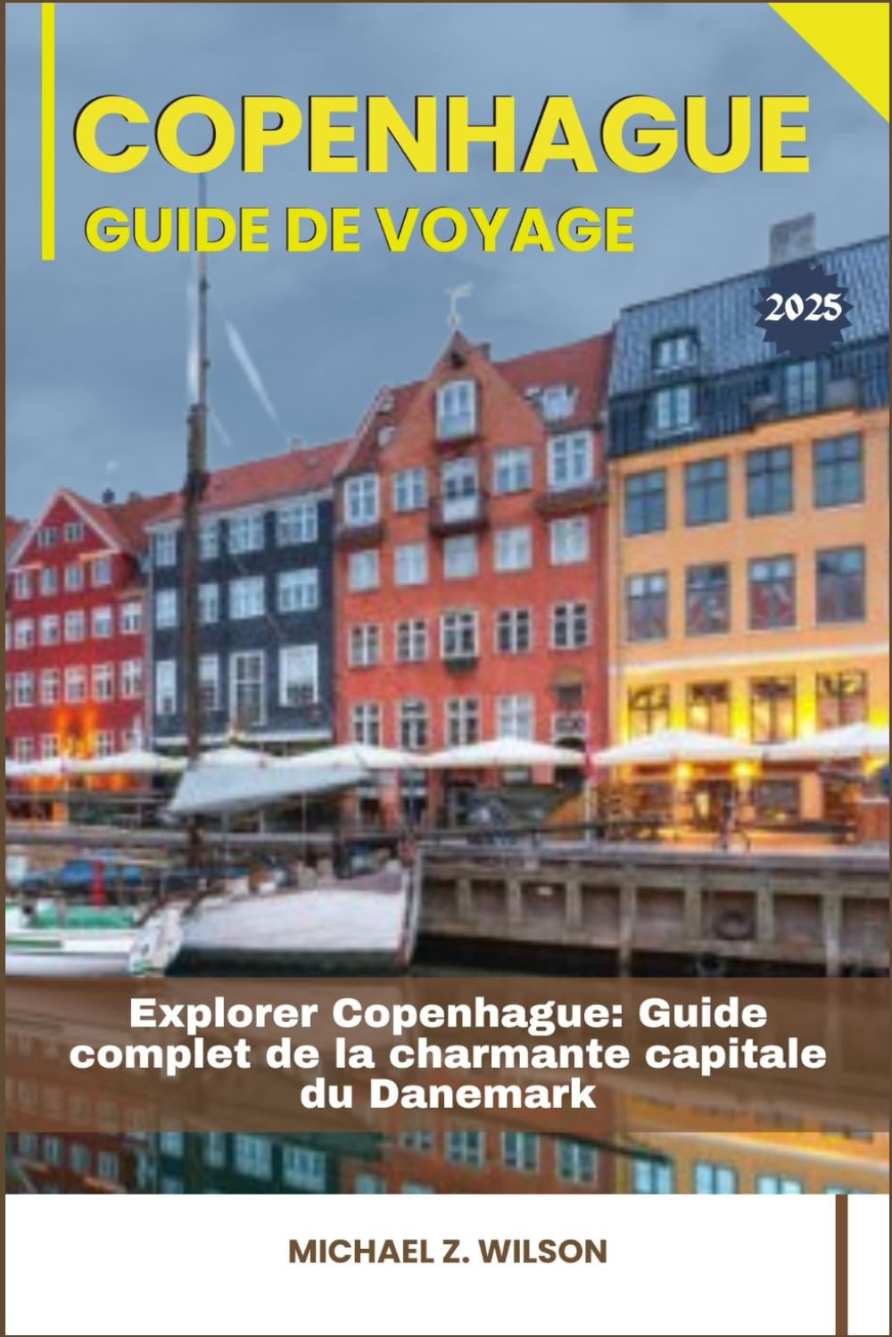 COPENHAGUE GUIDE DE VOYAGE: Explorer Copenhague: Guide complet de la charmante capitale du Danemark book