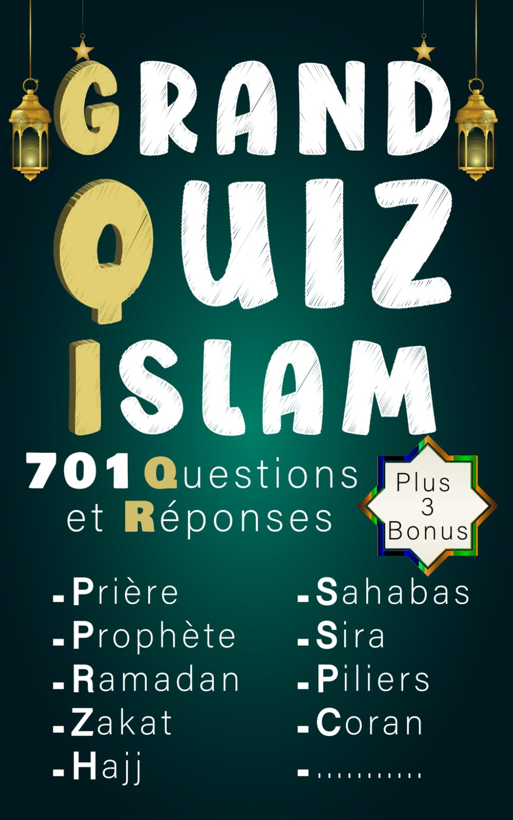 Grand Quiz Islam de 701 Questions et Réponses: Apprendre tout sur l’Islam avec une approche proactive. Pour toute la famille : enfant et adulte. En Plus de 3 bonus book